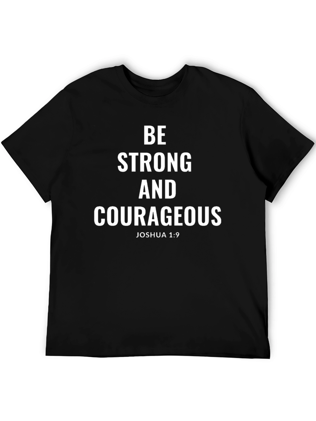 Be Strong and Courageous T-Shirt