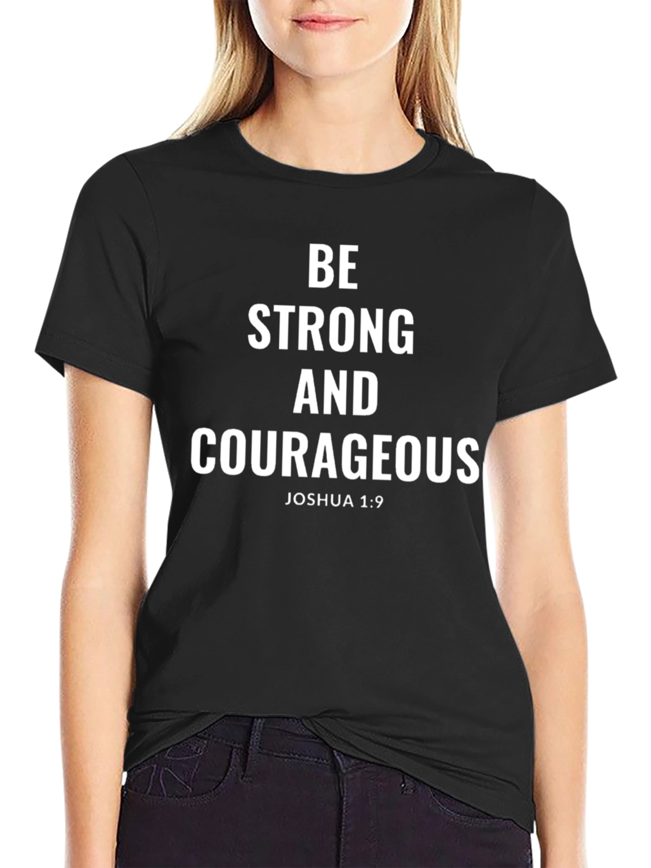 Be Strong and Courageous T-Shirt