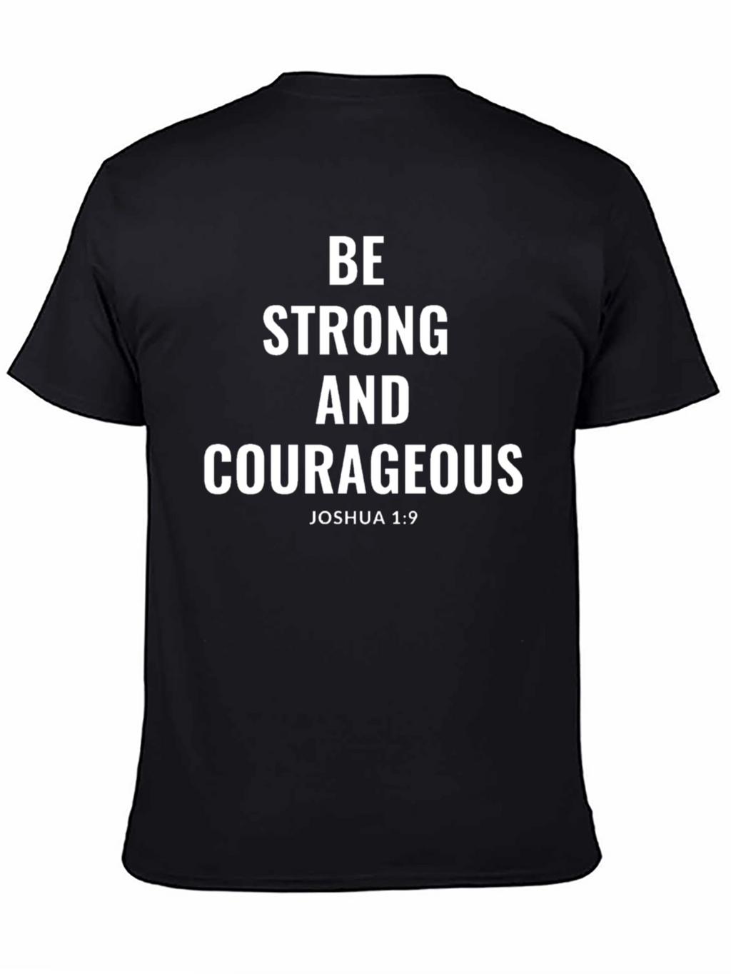 Be Strong and Courageous T-Shirt