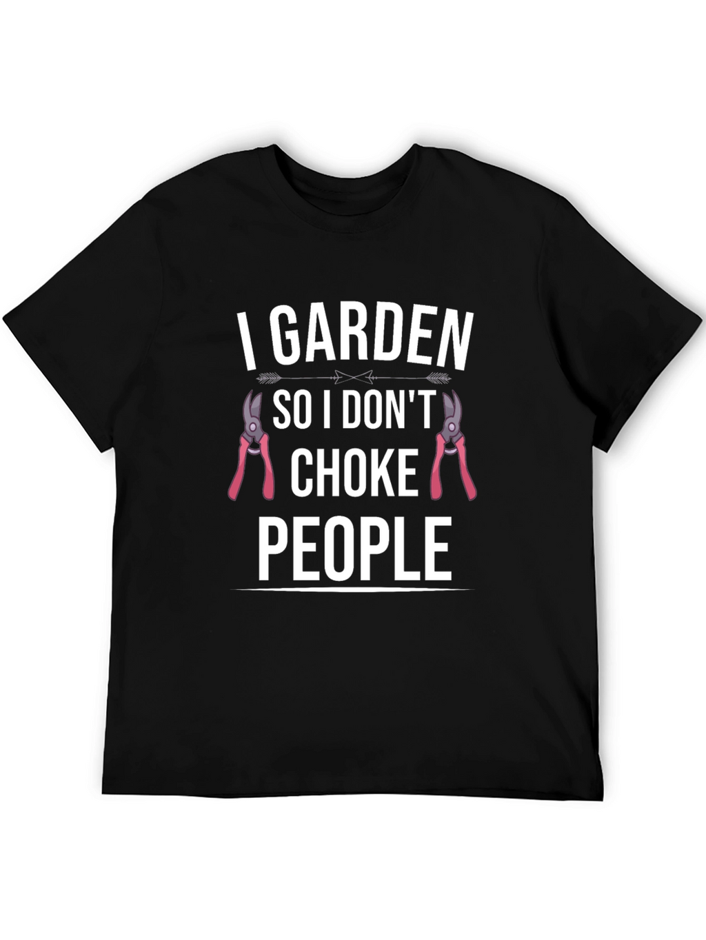 I Garden So I Dont Choke People Graphic T-Shirt