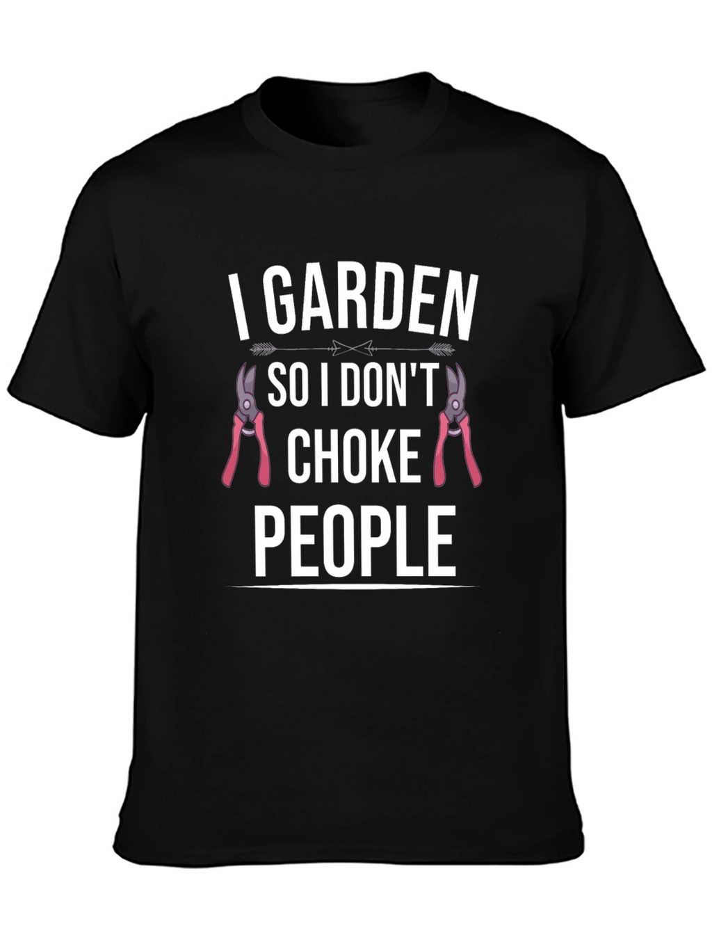 I Garden So I Dont Choke People Graphic T-Shirt