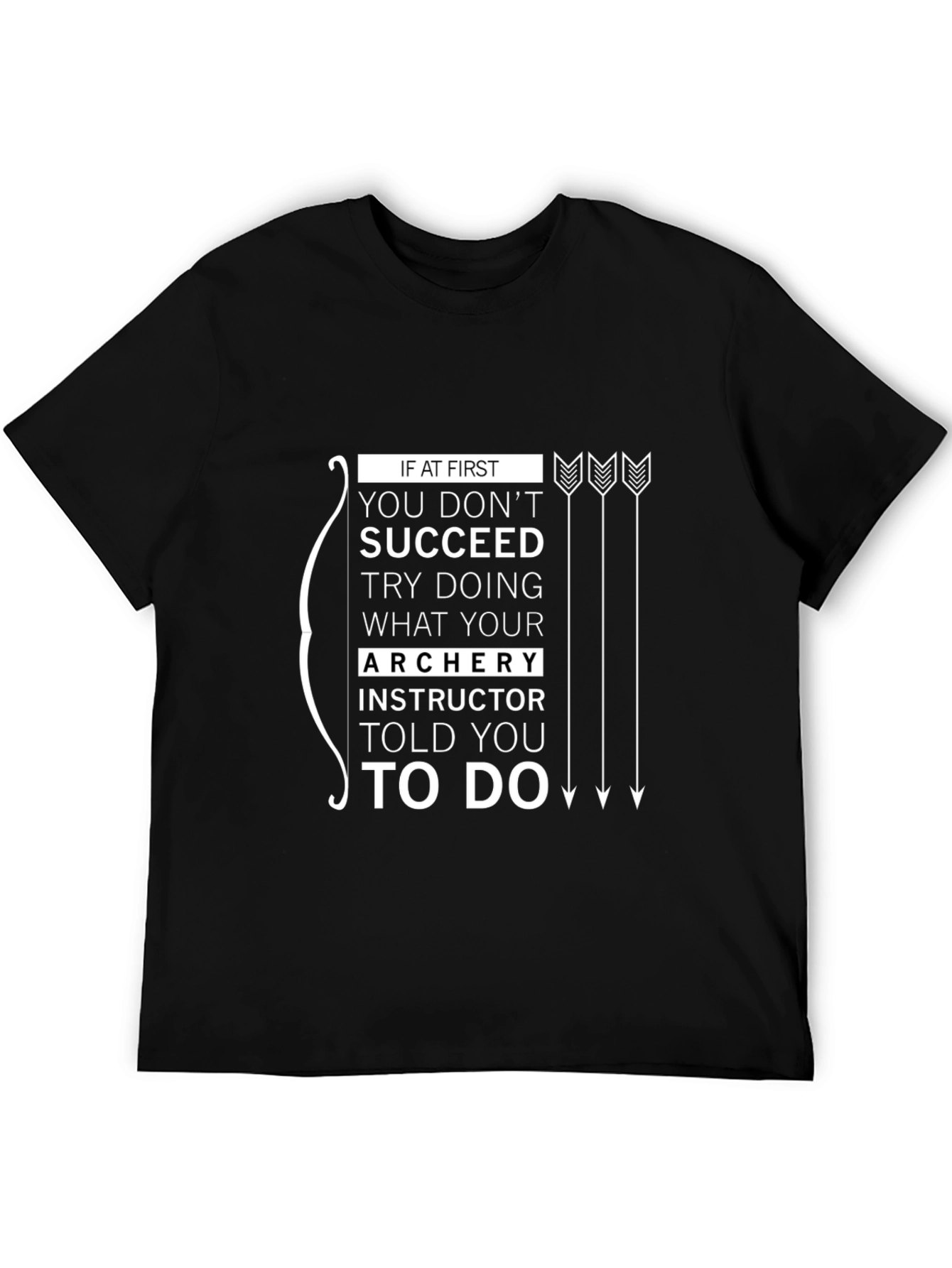 Archery Instructor Told You To Do T-Shirt