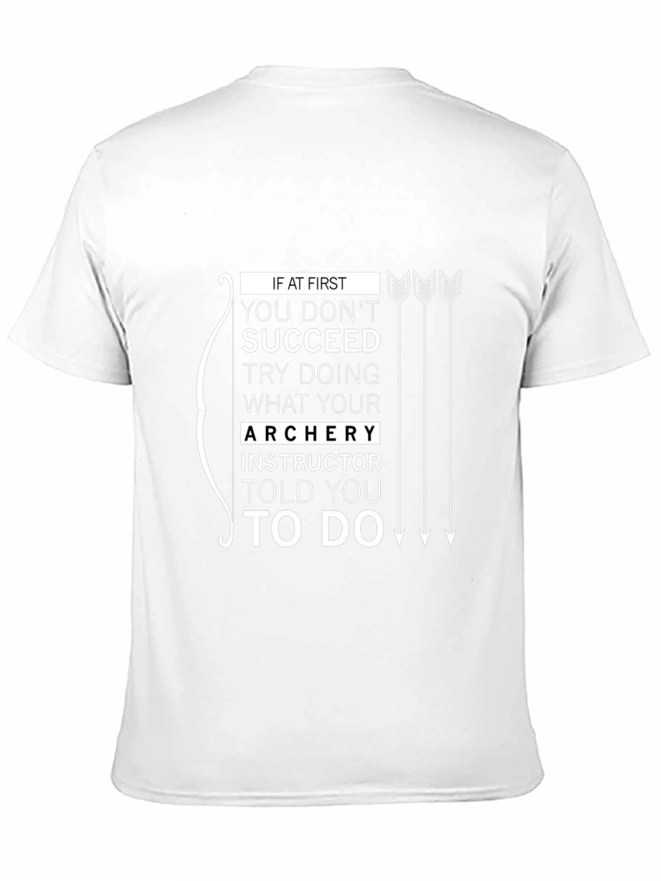 Archery Instructor Told You To Do T-Shirt