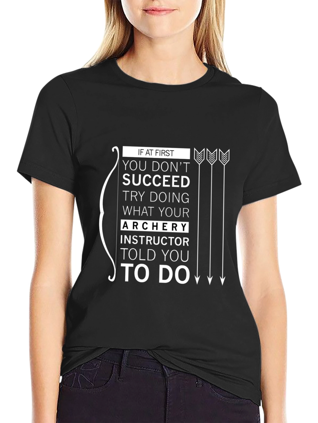 Archery Instructor Told You To Do T-Shirt
