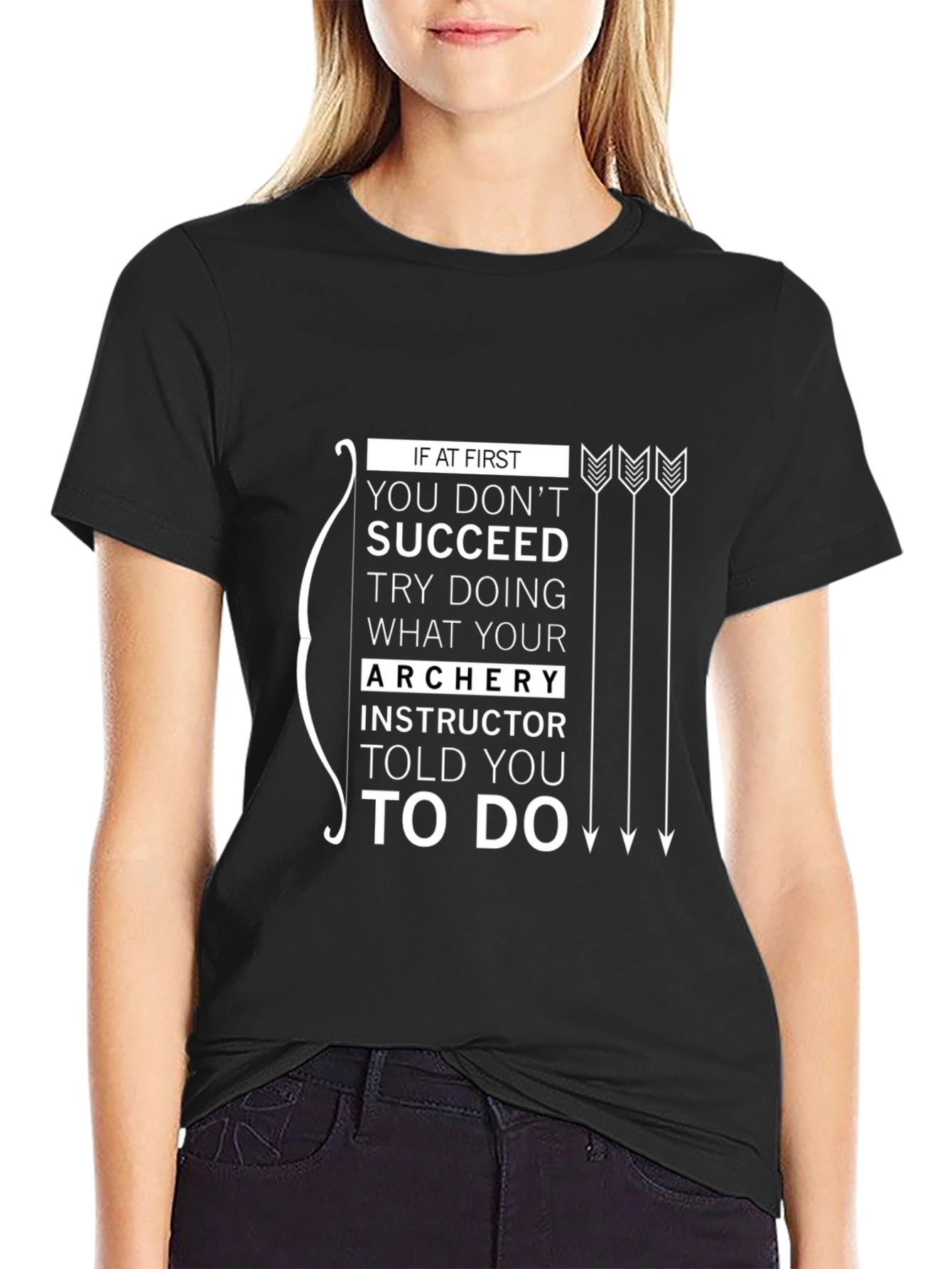 Archery Instructor Told You To Do T-Shirt