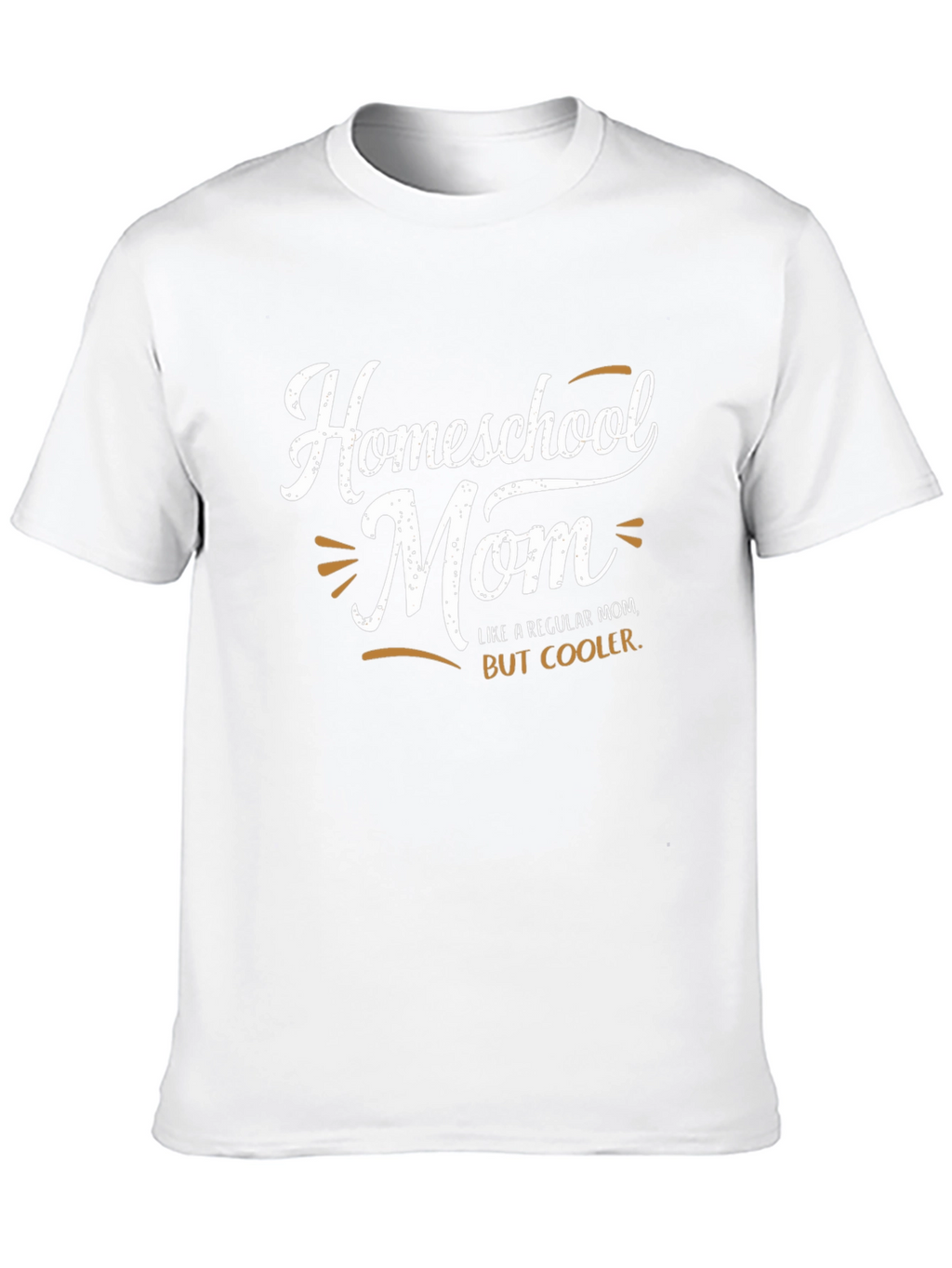 Homeschool Mom T-Shirt: Like A Regular Mom But Cooler!