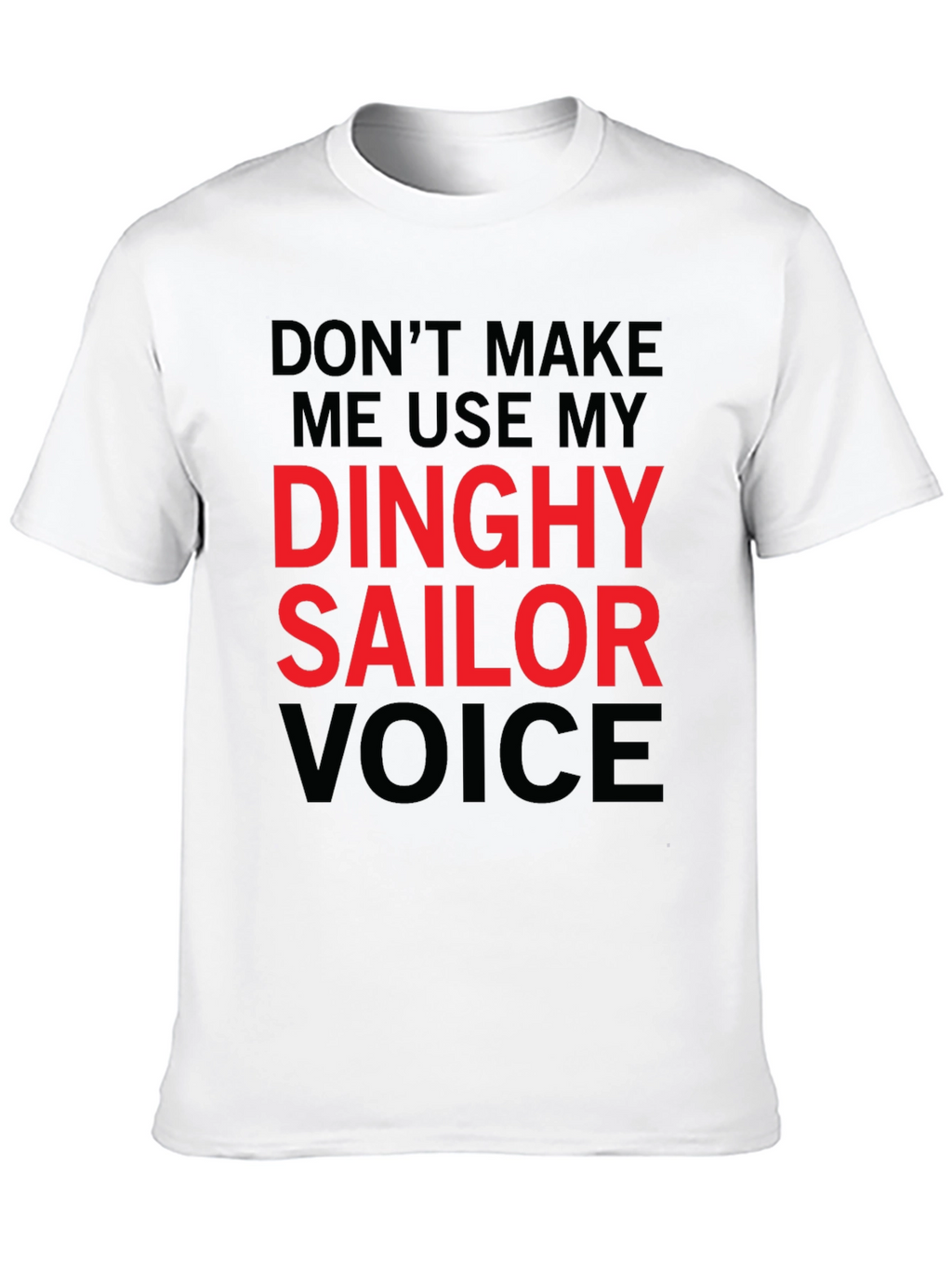 Dinghy Sailor Voice T-Shirt - Funny Novelty Tee