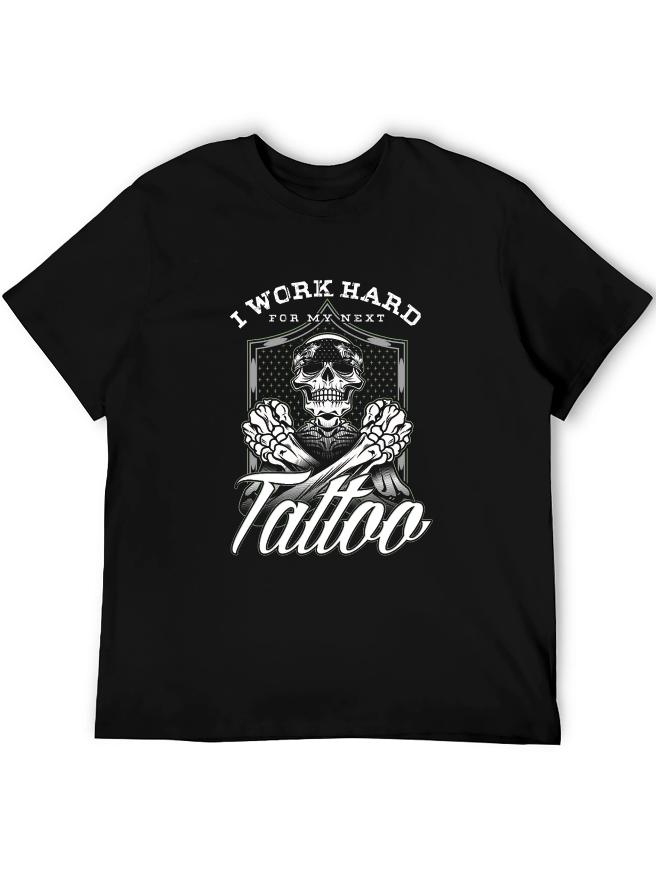 I Work Hard For My Next Tattoo T-Shirt