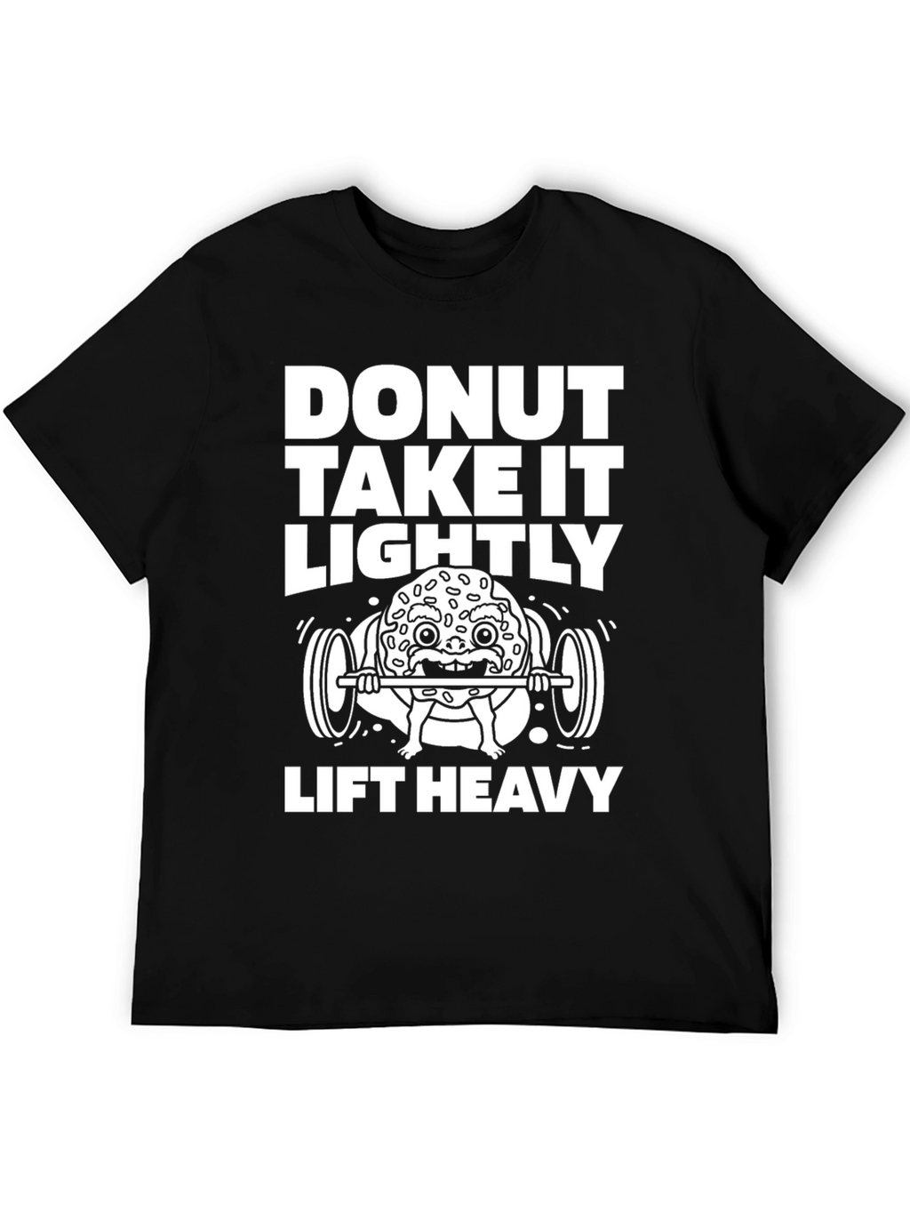 Donut Take It Lightly - Lift Heavy Graphic Tee
