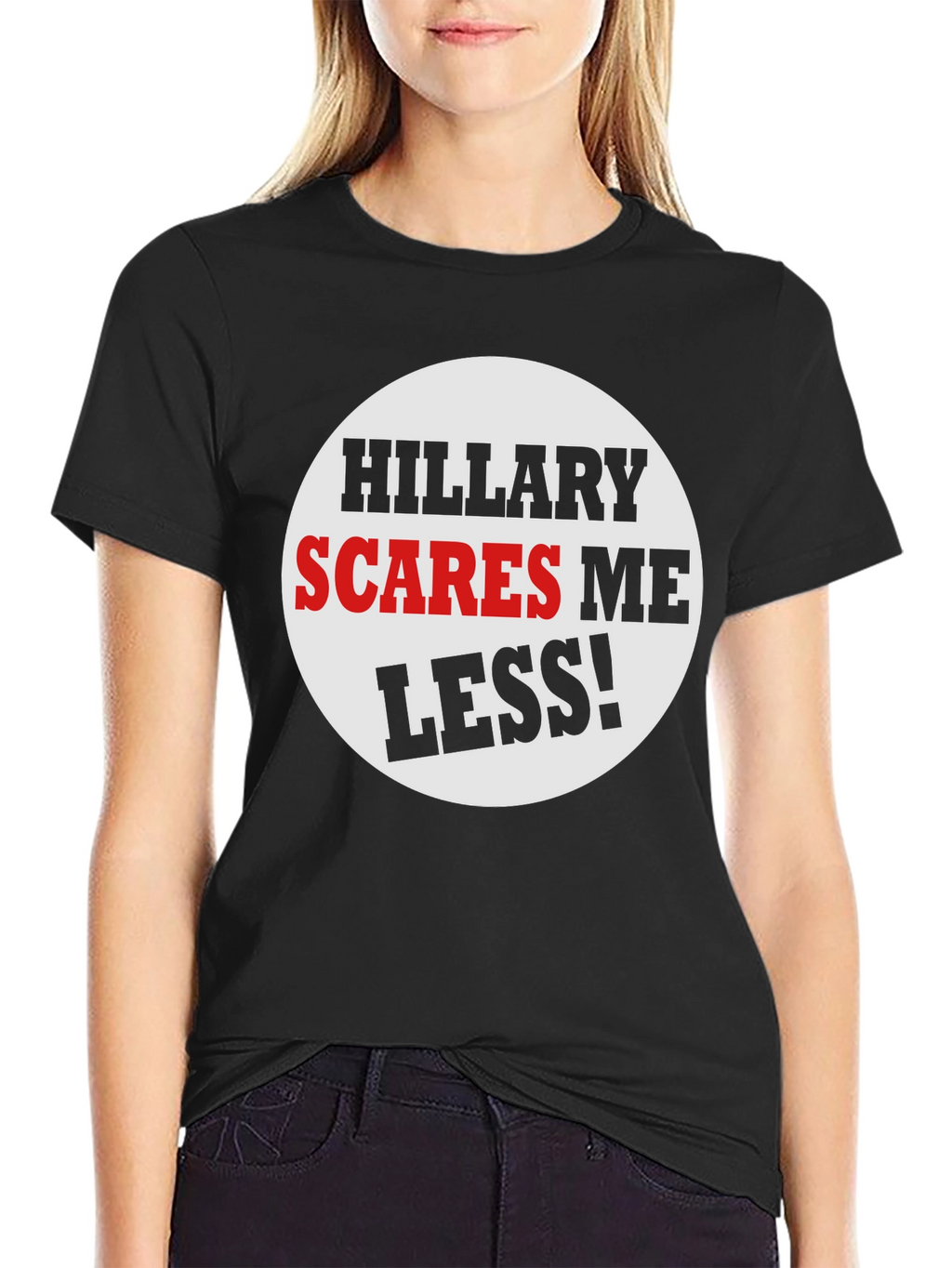 Hillary Scares Me Less! Political Humor T-Shirt