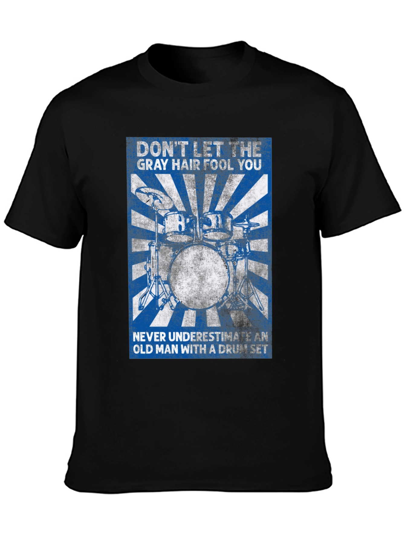 Drummer T-Shirt: Dont Let the Gray Hair Fool You