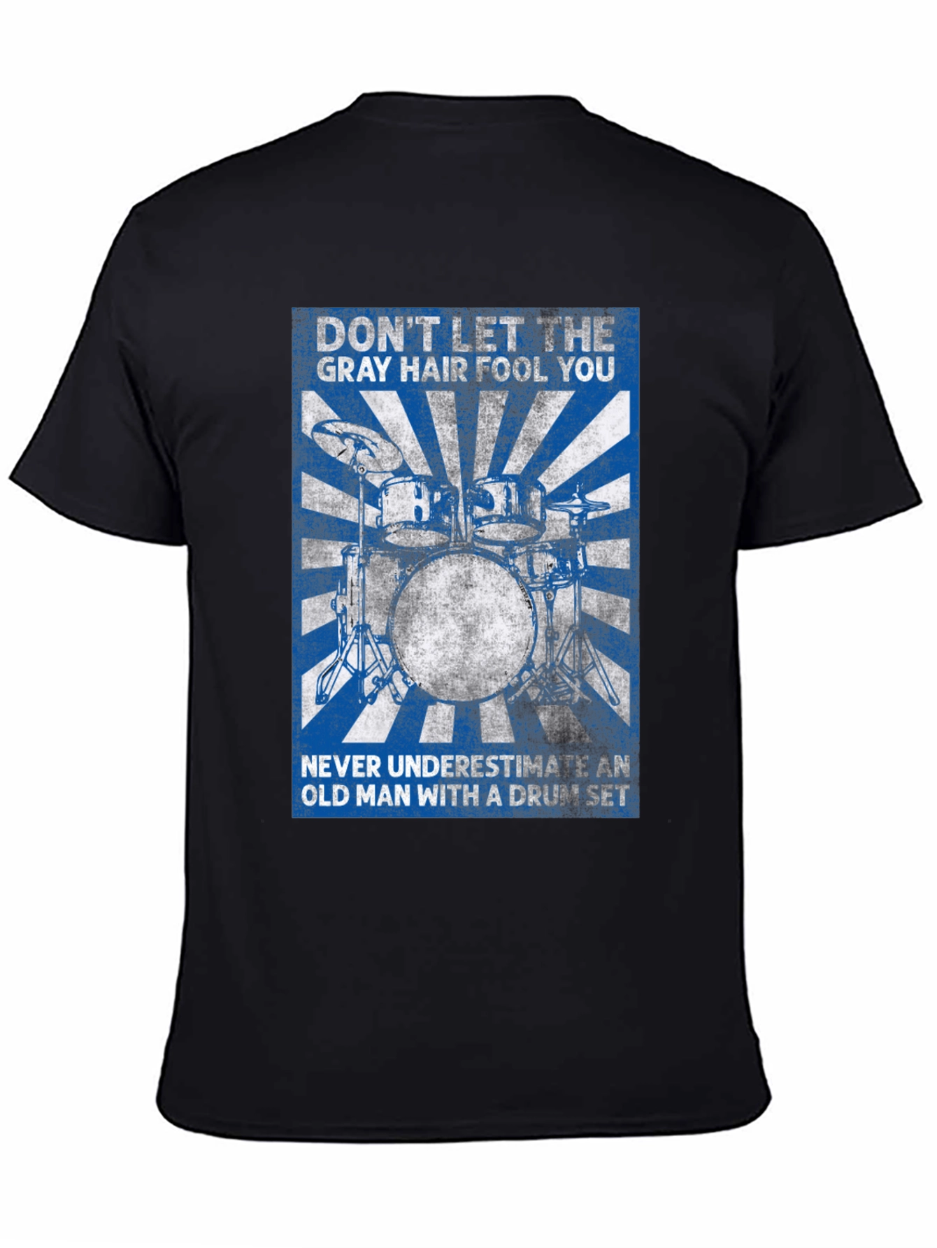 Drummer T-Shirt: Dont Let the Gray Hair Fool You