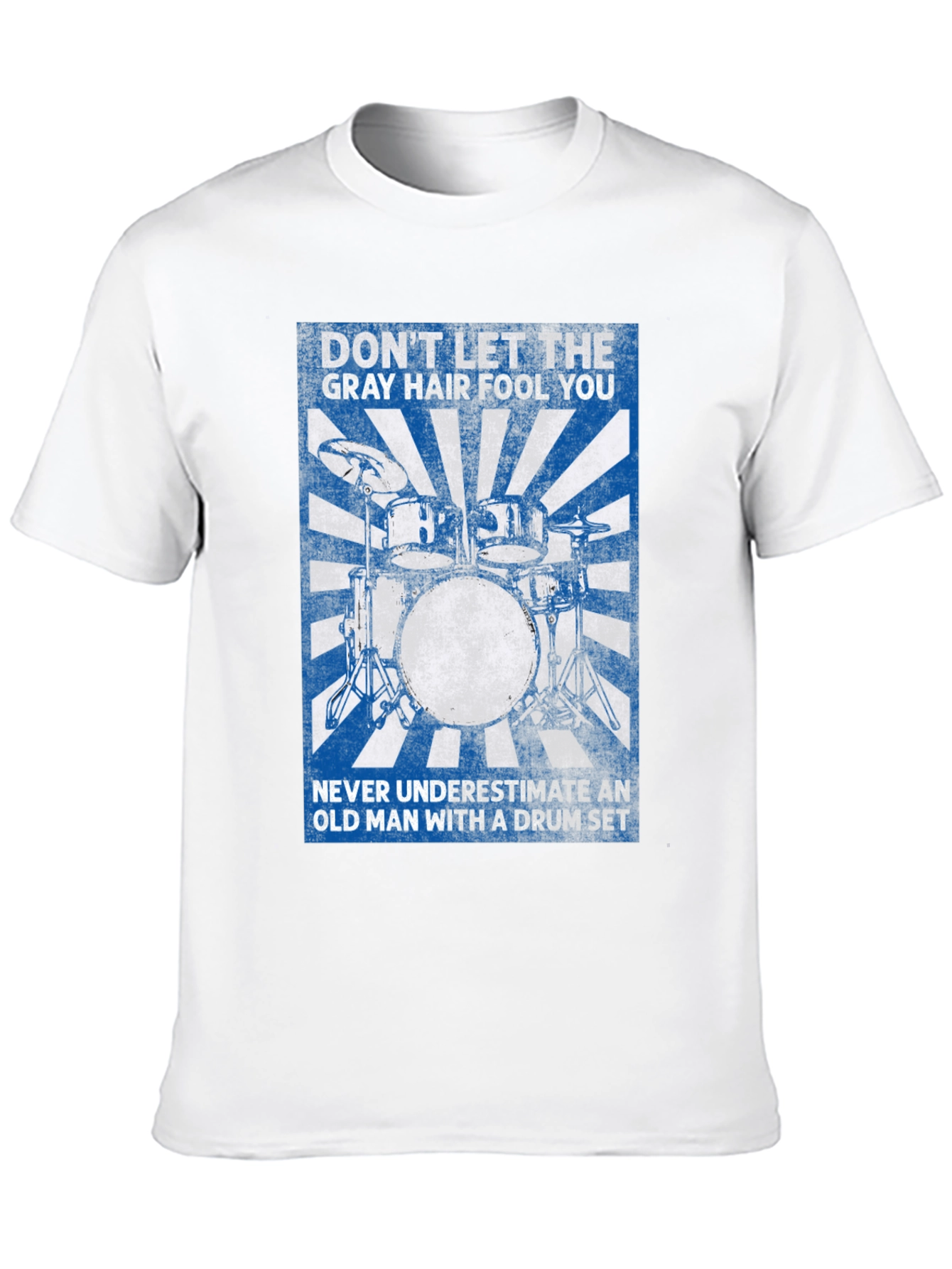 Drummer T-Shirt: Dont Let the Gray Hair Fool You
