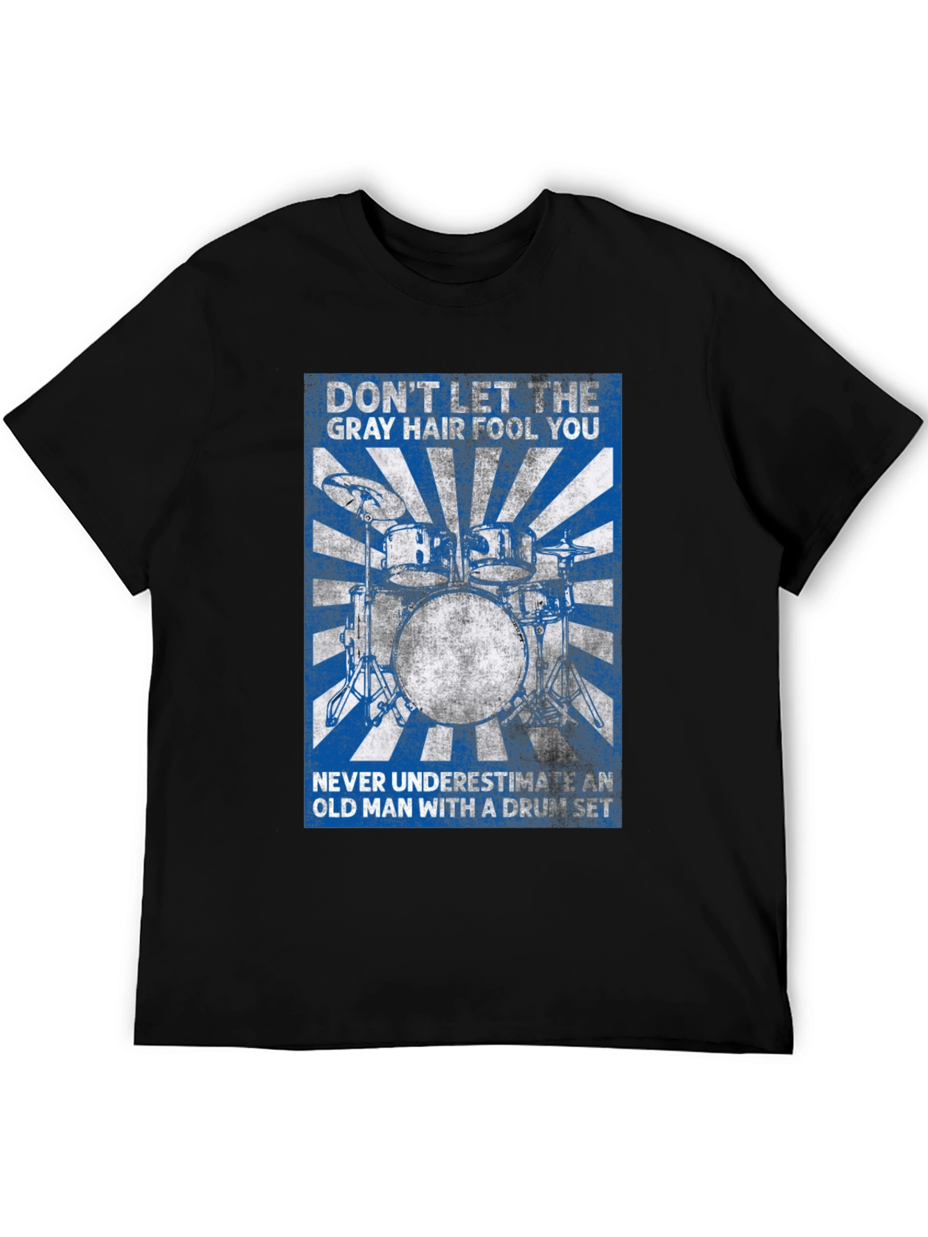 Drummer T-Shirt: Dont Let the Gray Hair Fool You