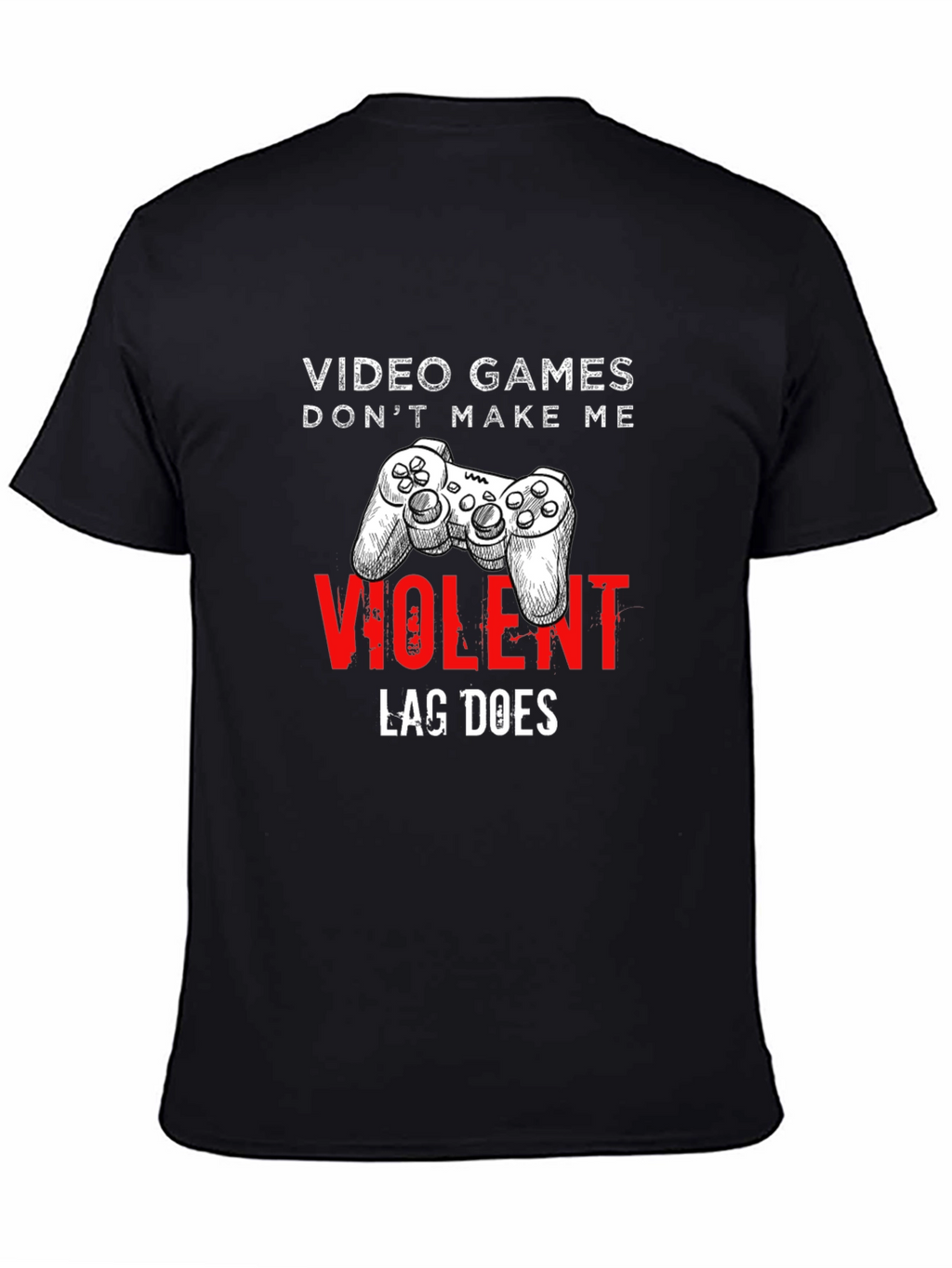 Video Games Dont Make Me Violent Graphic Tee