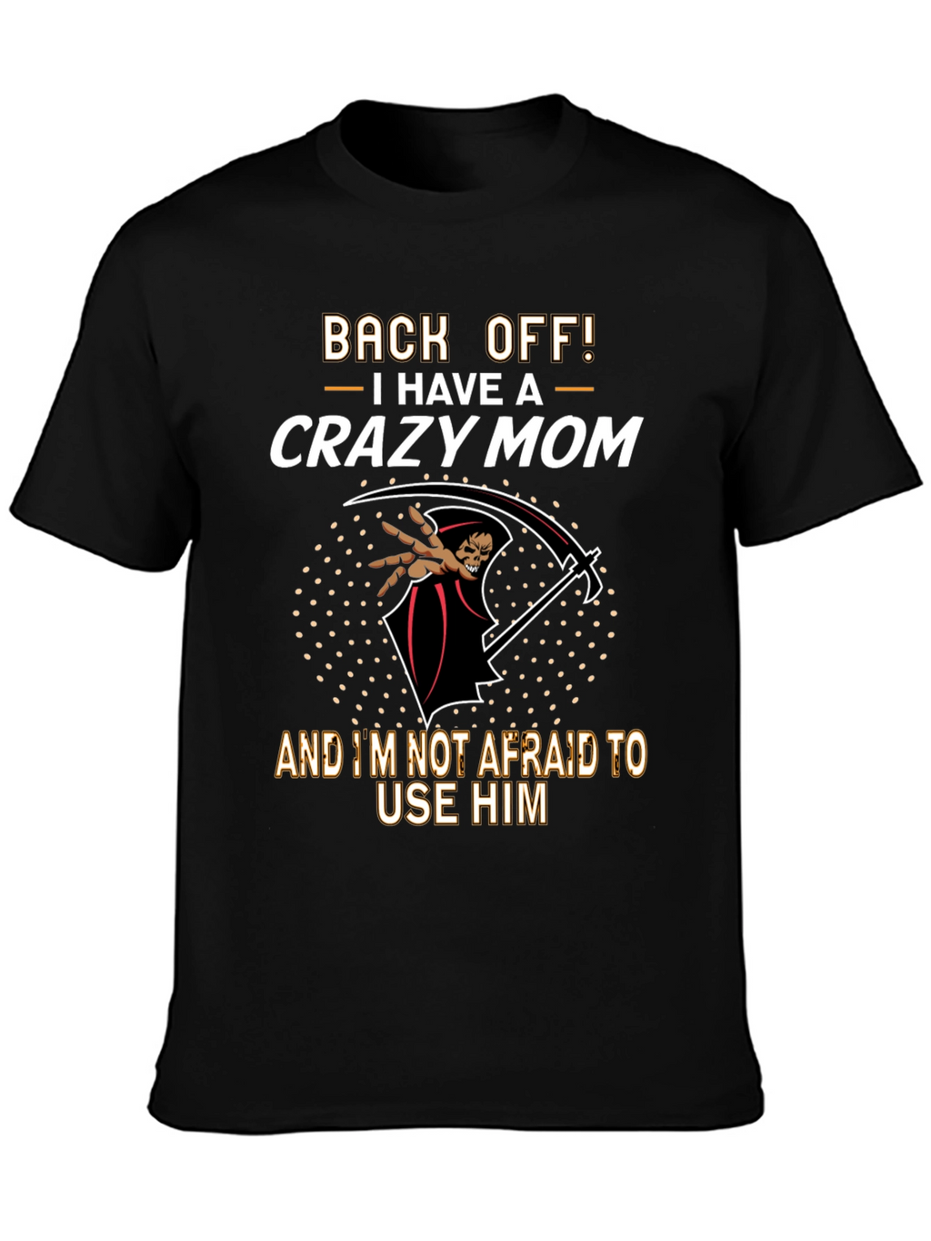 Crazy Mom T-Shirt - Grim Reaper Design