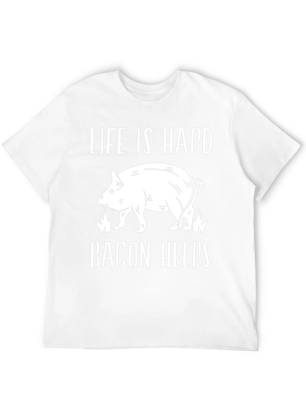 Life is Hard Bacon Helps Graphic Tee