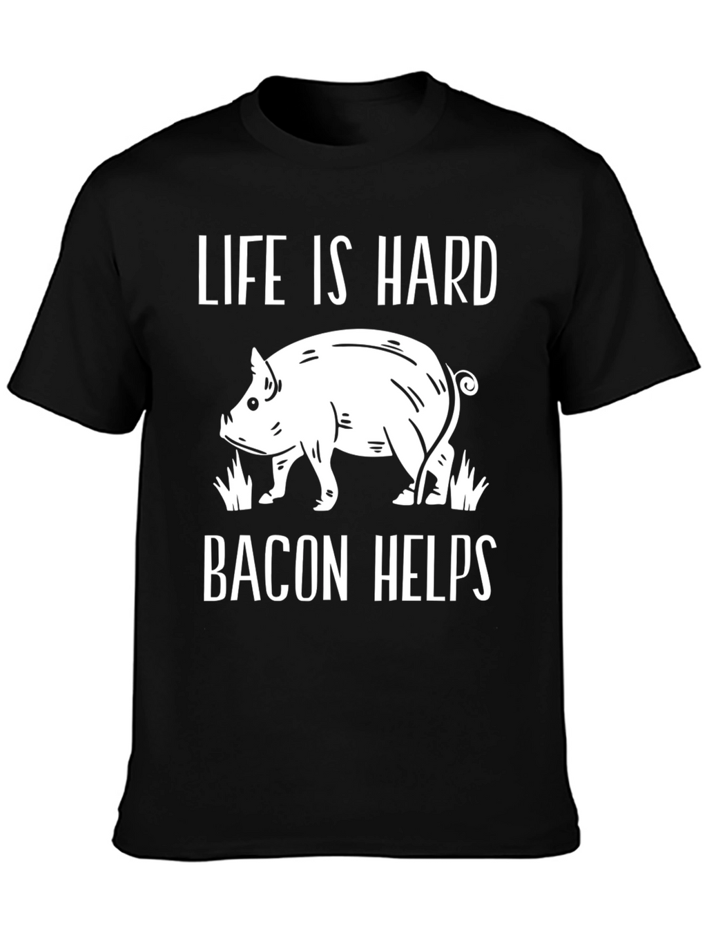 Life is Hard Bacon Helps Graphic Tee