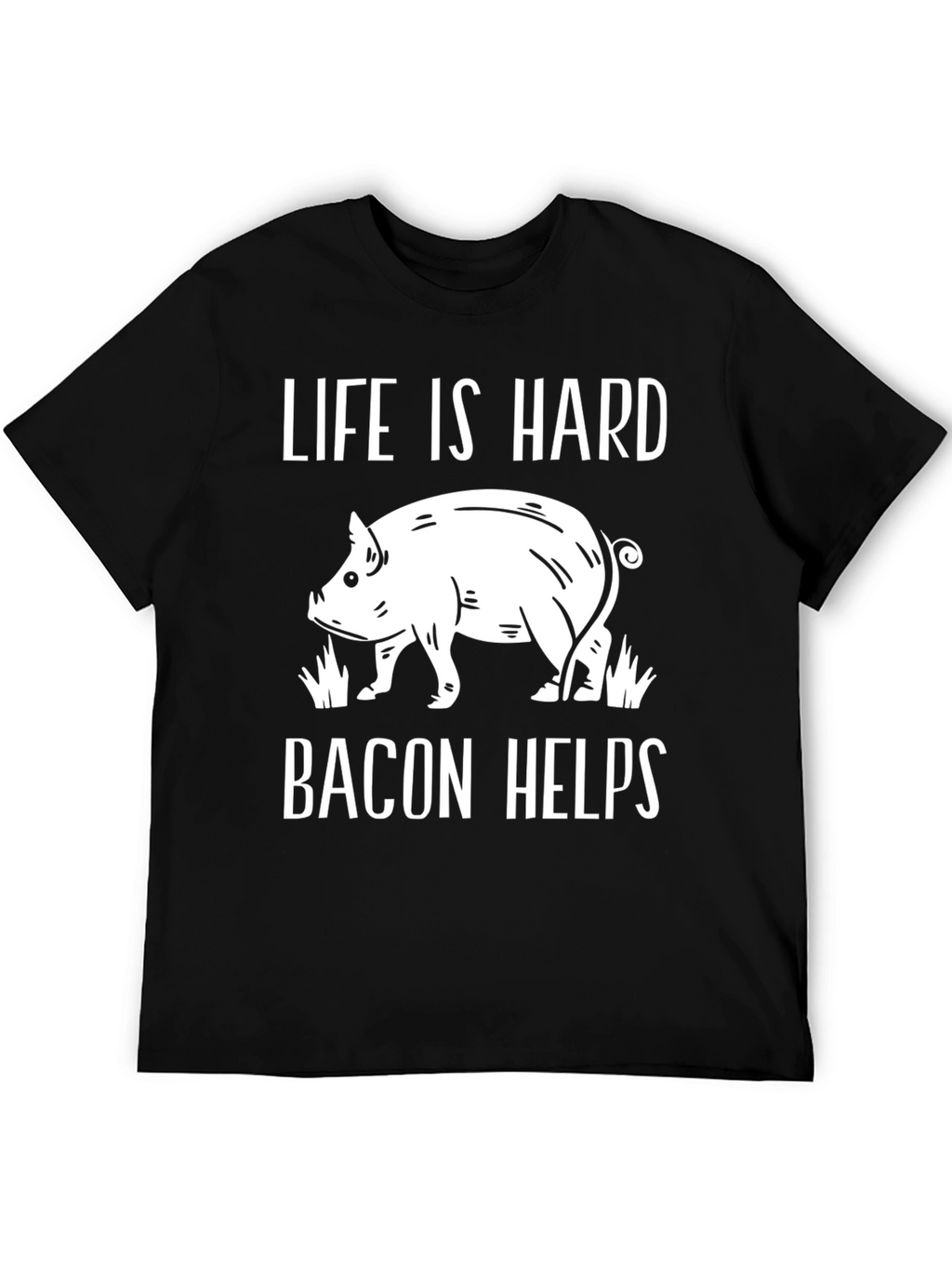 Life is Hard Bacon Helps Graphic Tee