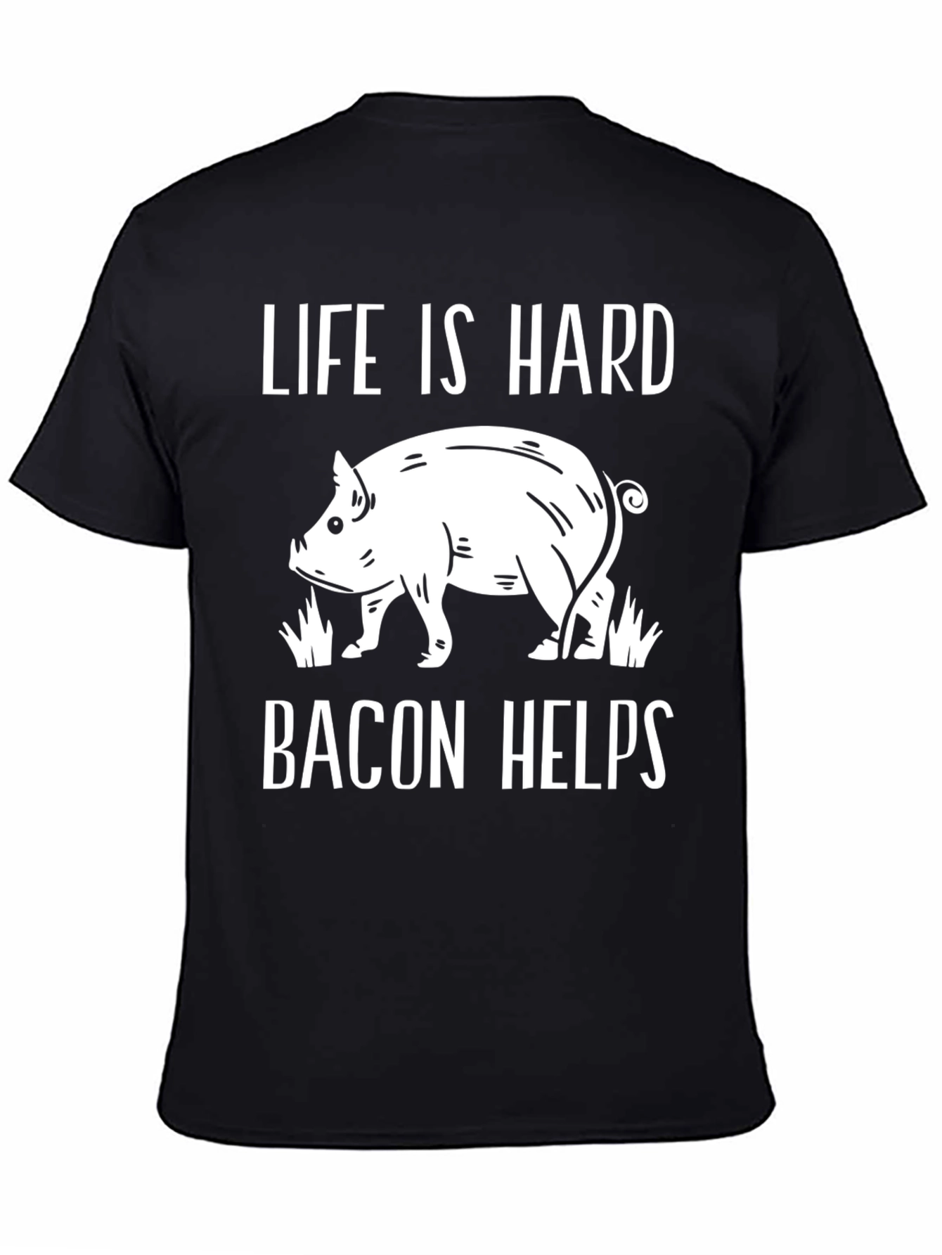 Life is Hard Bacon Helps Graphic Tee