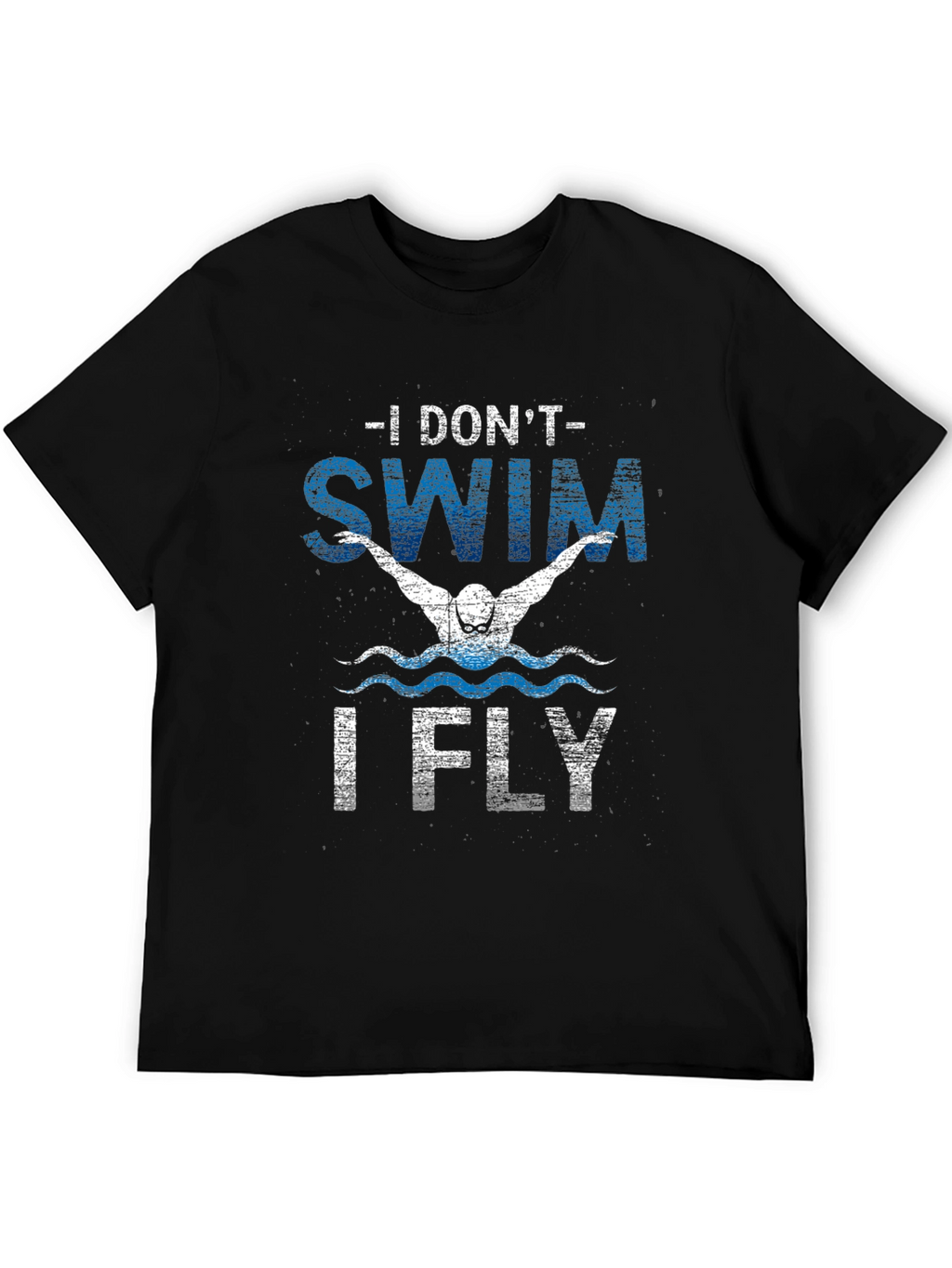 I Dont Swim I Fly Mens T-Shirt