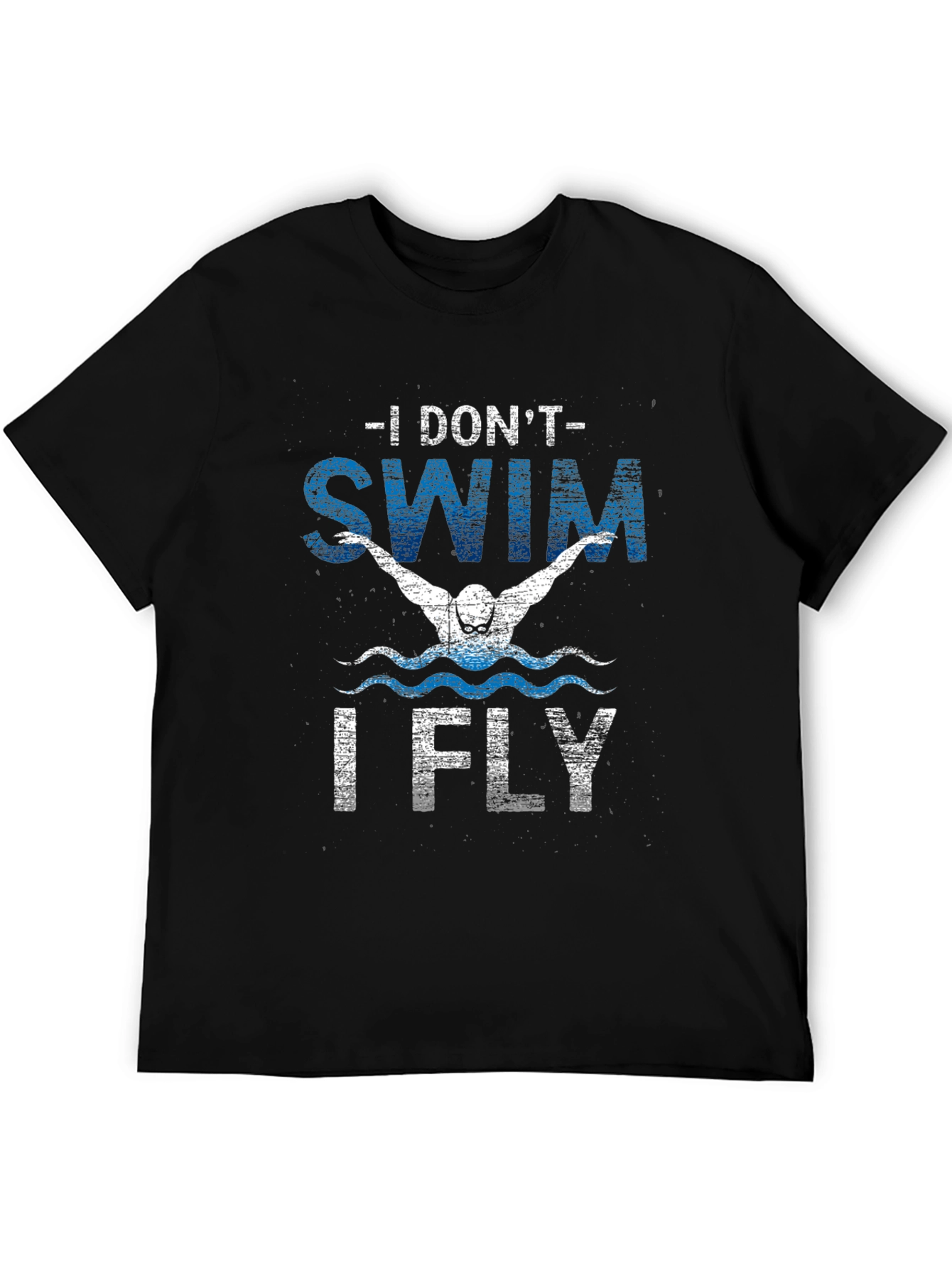 I Dont Swim I Fly Mens T-Shirt