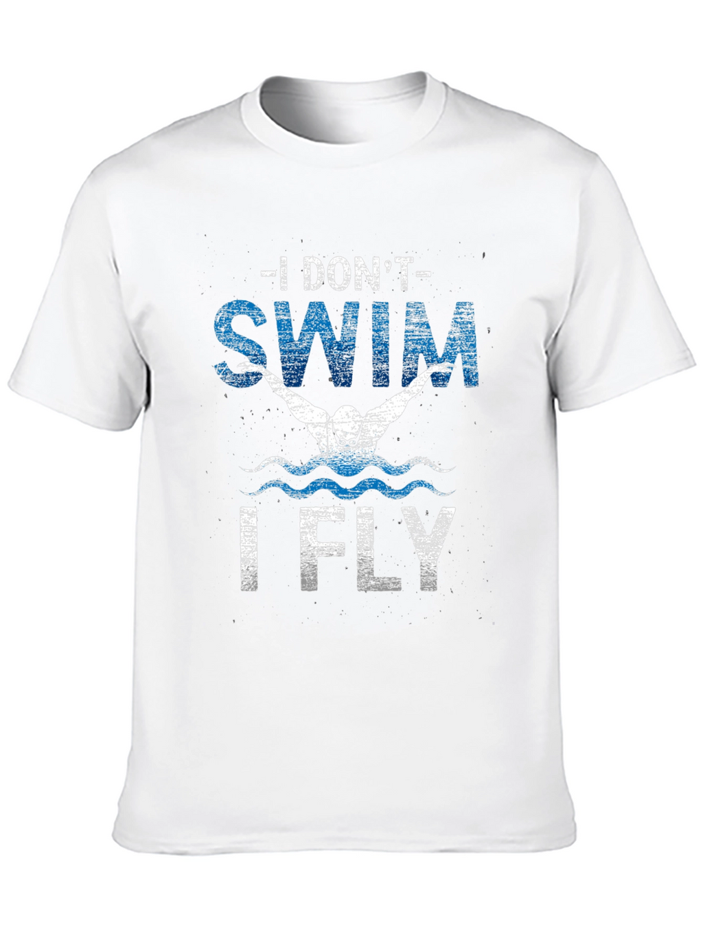 I Dont Swim I Fly Mens T-Shirt