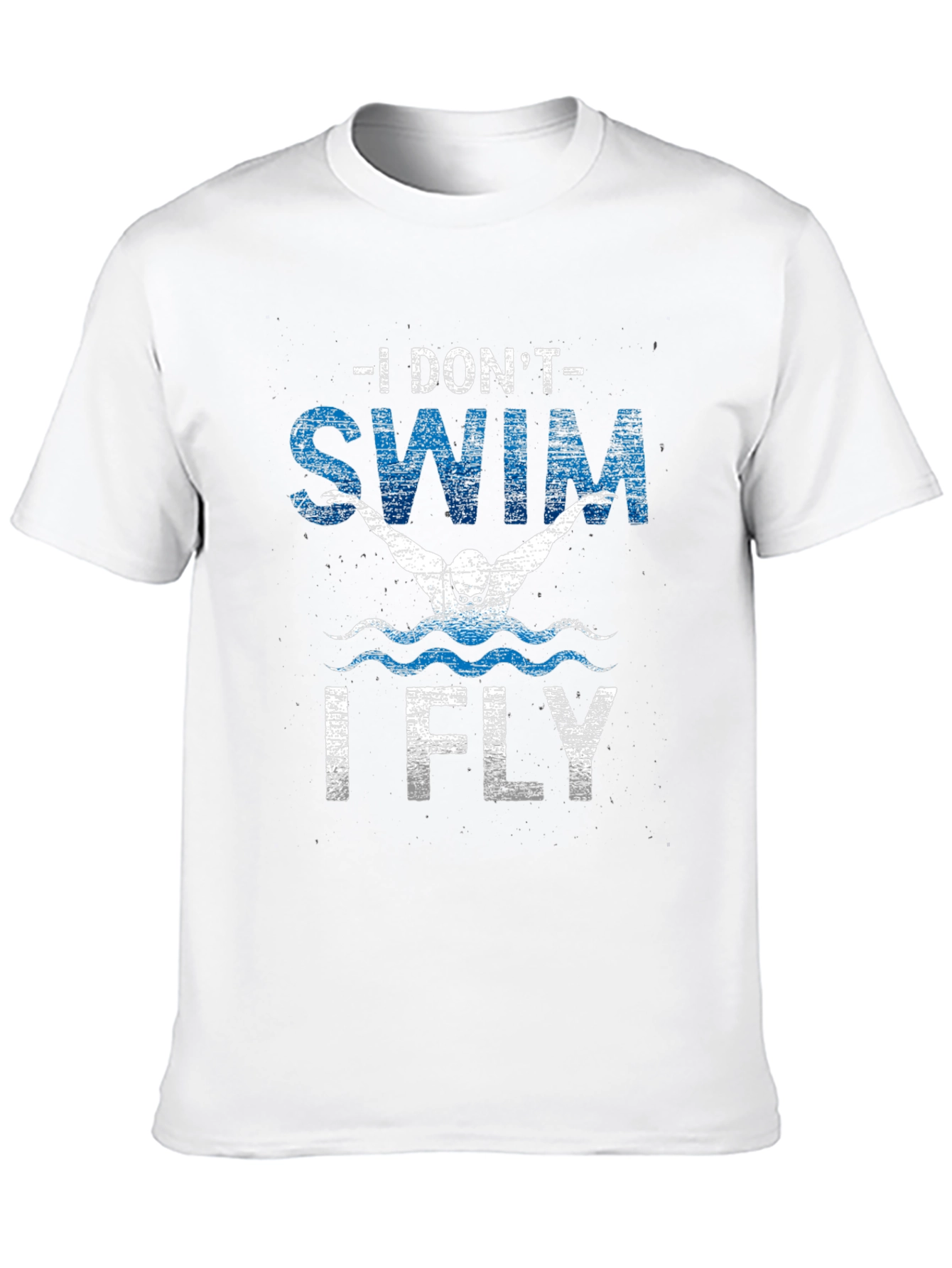 I Dont Swim I Fly Mens T-Shirt