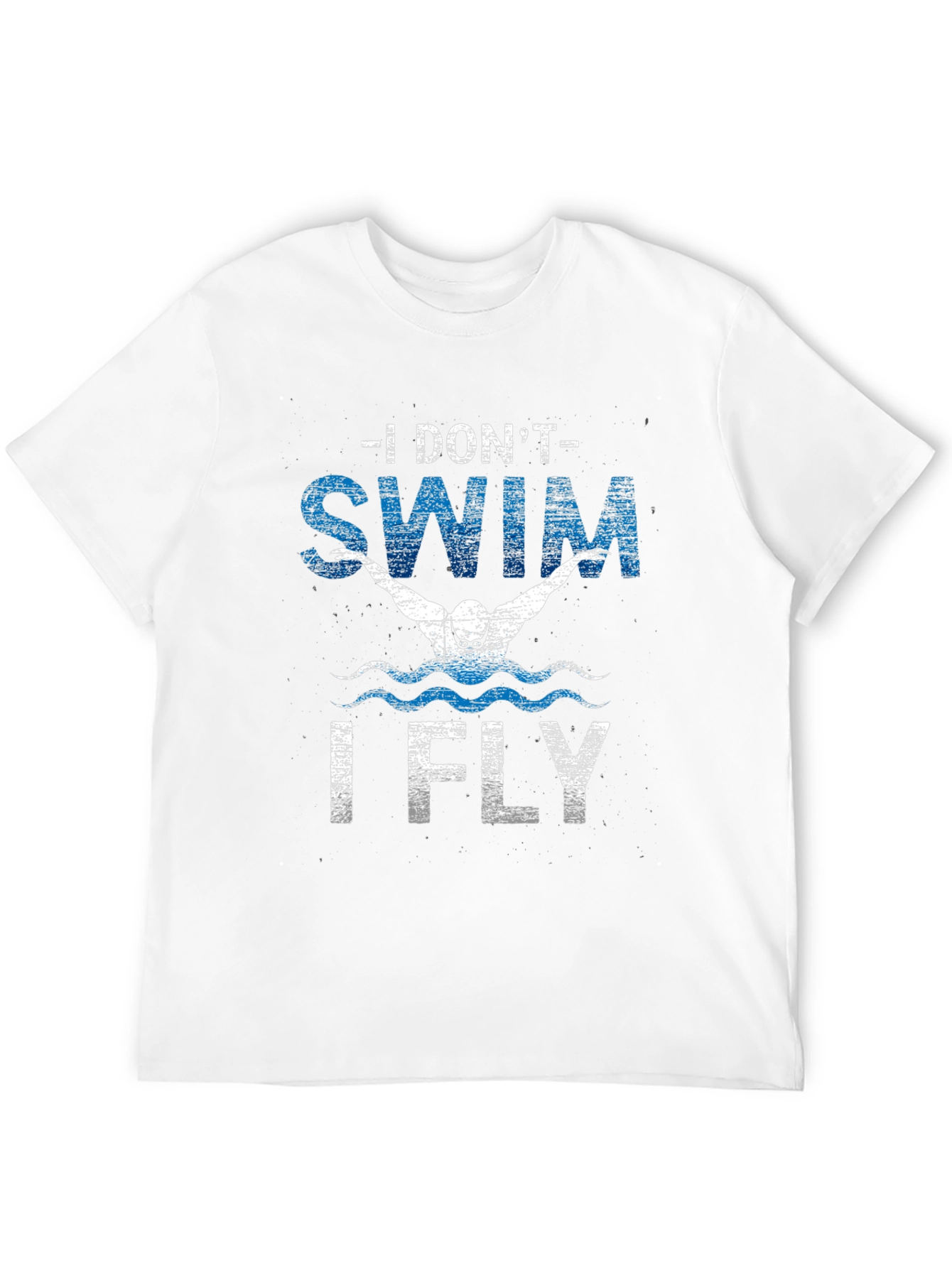 I Dont Swim I Fly Mens T-Shirt