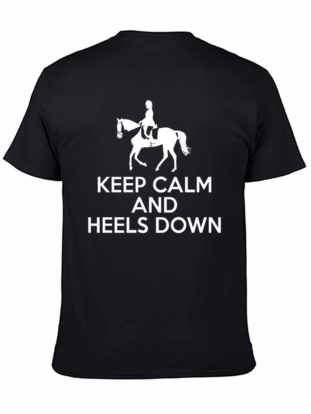 Keep Calm and Heels Down T-Shirt Equestrian