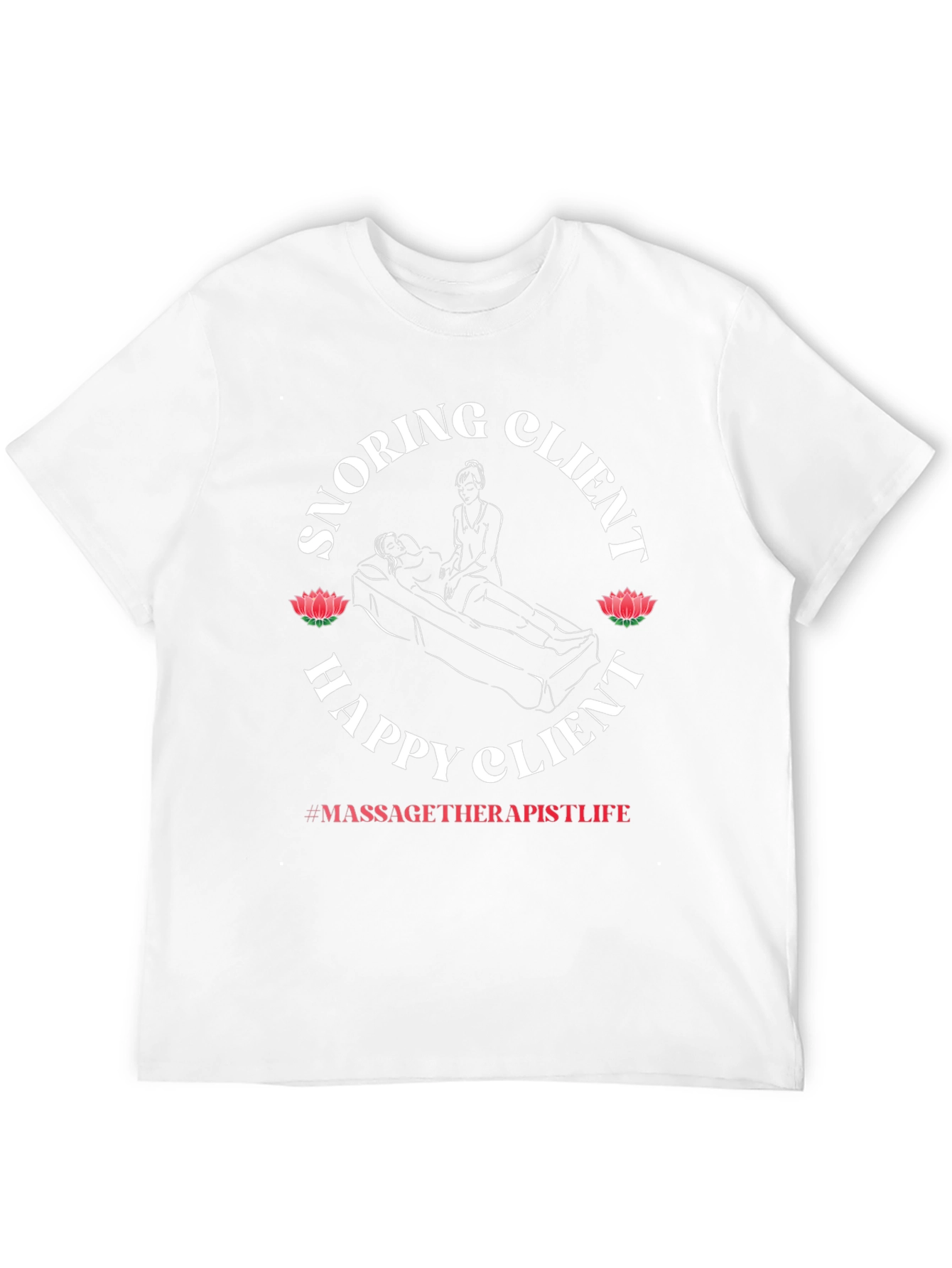 Snoring Client Happy Client Massage Therapist T-Shirt