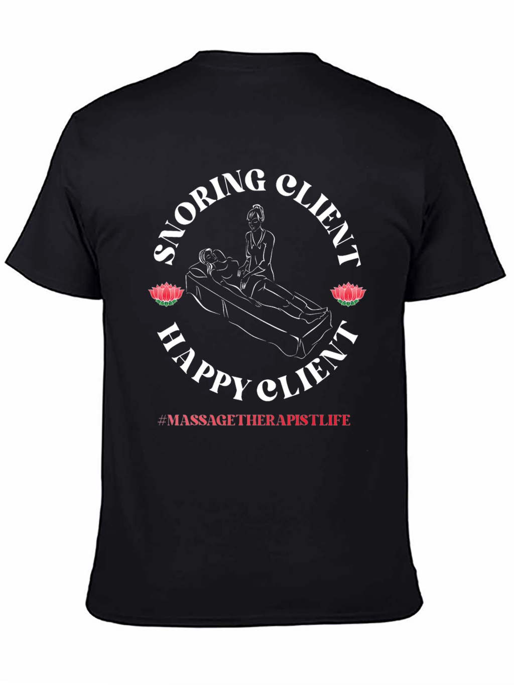 Snoring Client Happy Client Massage Therapist T-Shirt