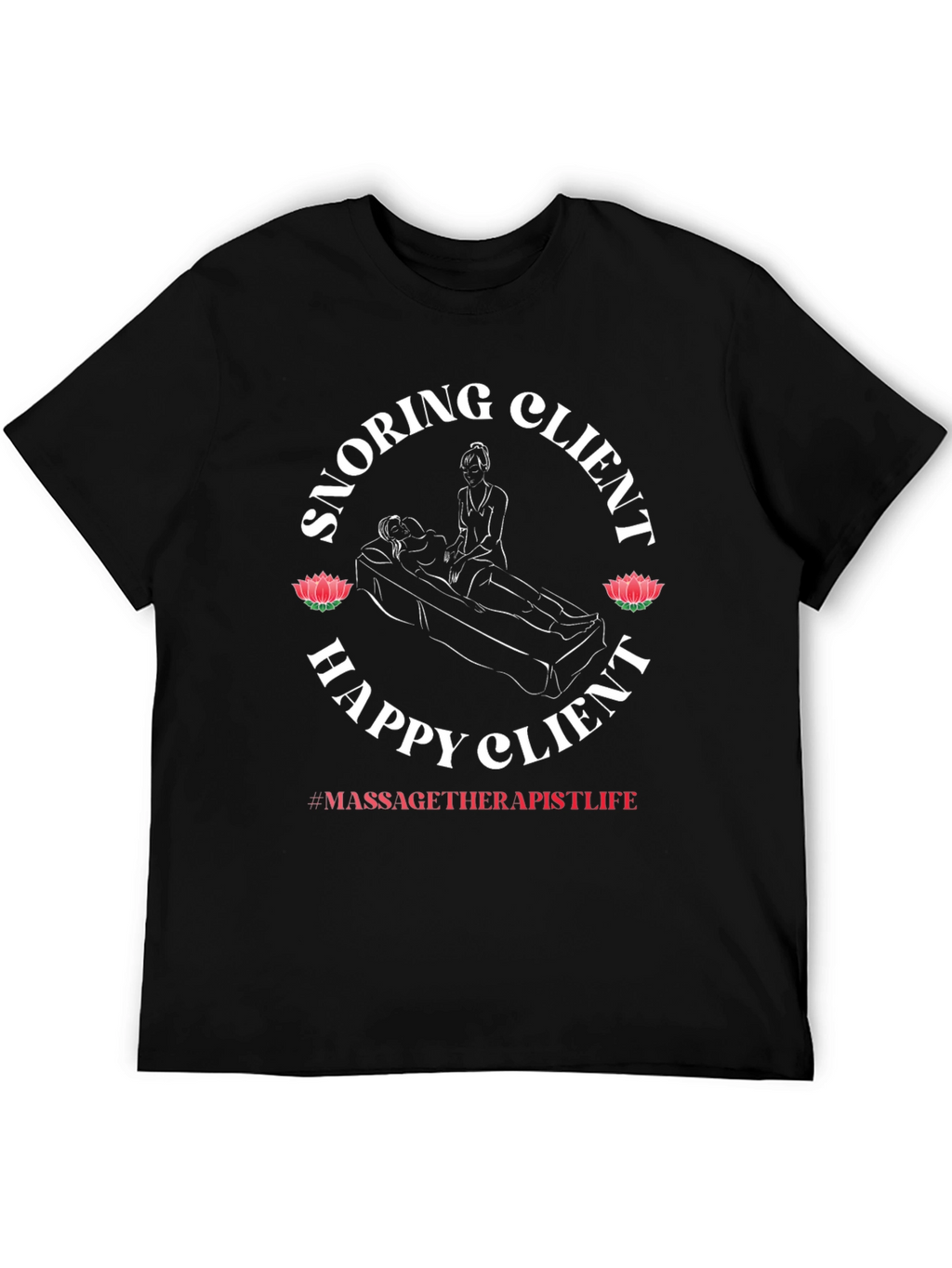 Snoring Client Happy Client Massage Therapist T-Shirt