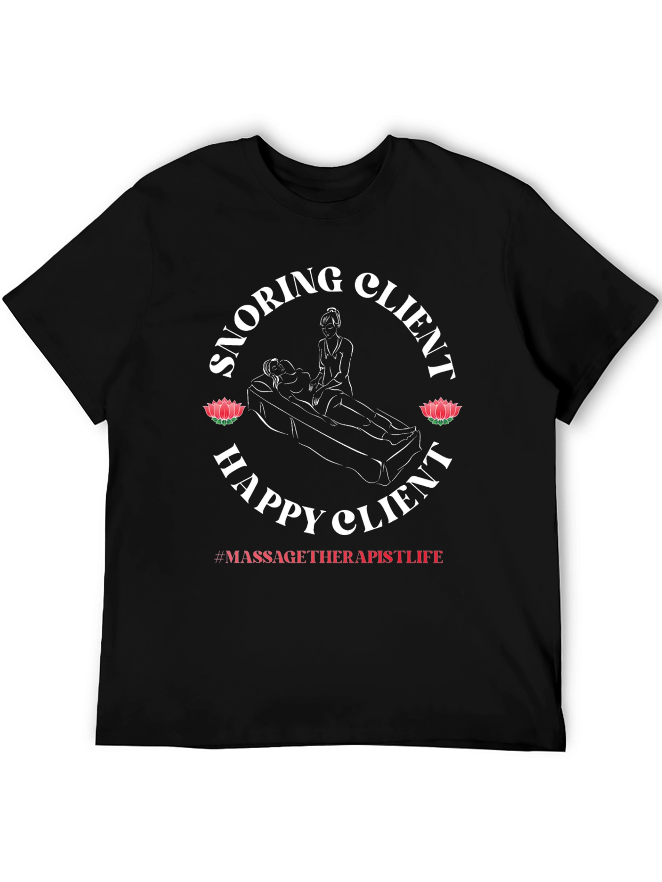 Snoring Client Happy Client Massage Therapist T-Shirt