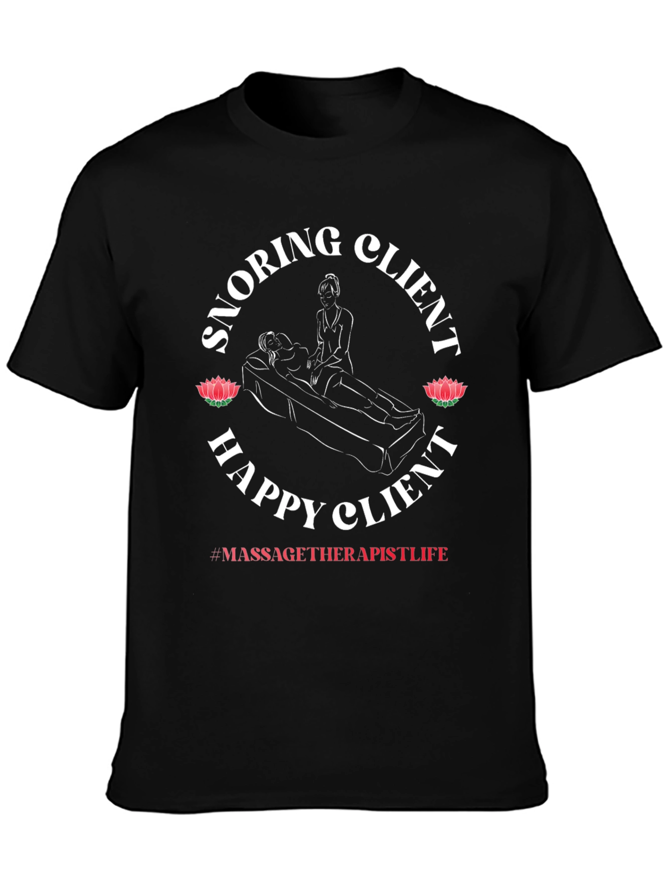 Snoring Client Happy Client Massage Therapist T-Shirt