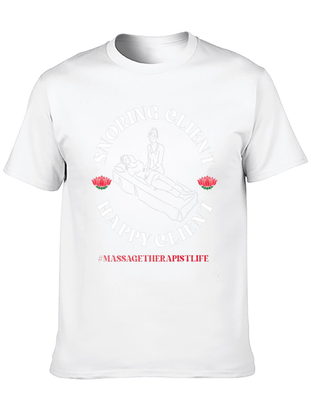 Snoring Client Happy Client Massage Therapist T-Shirt