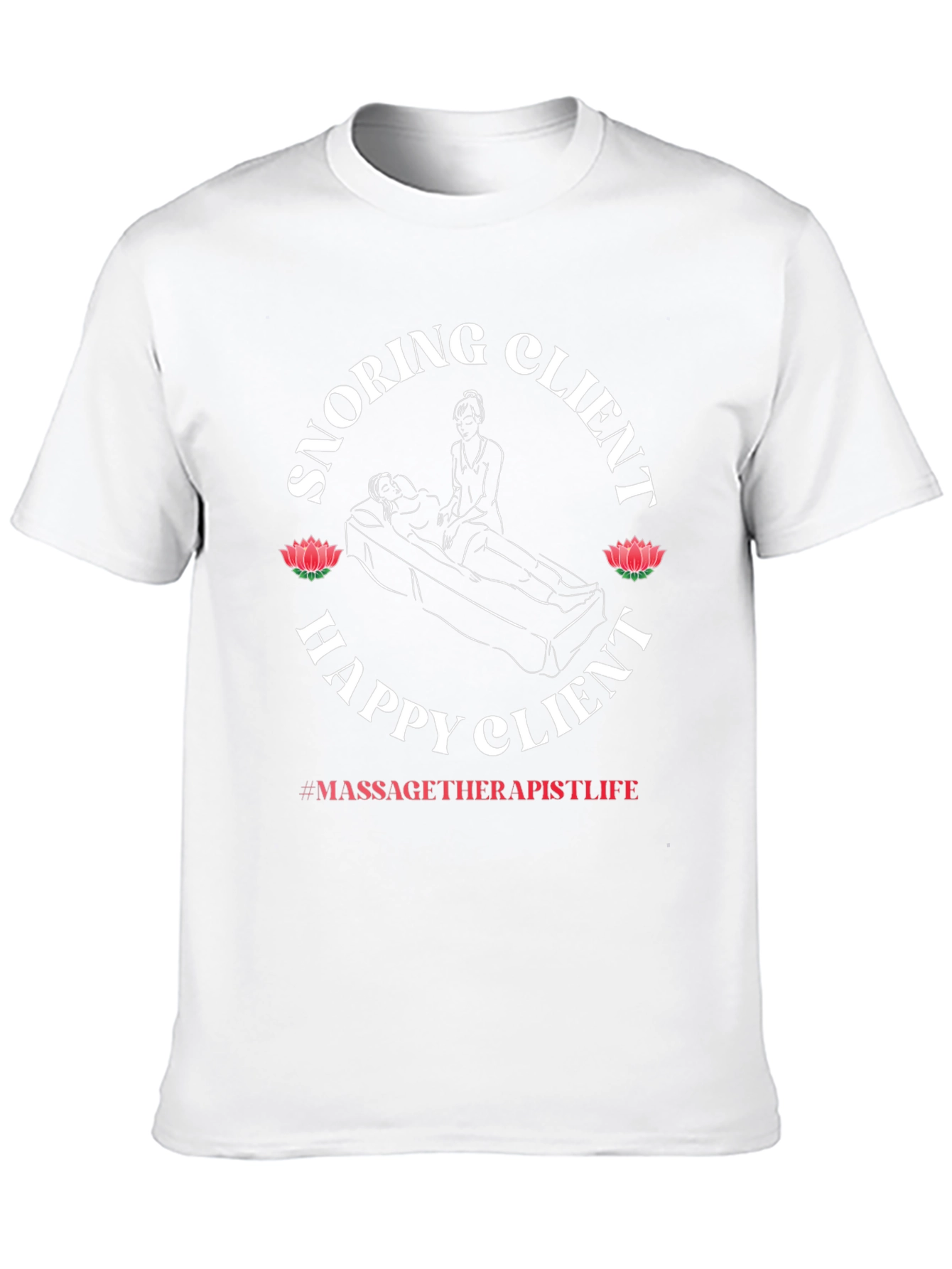 Snoring Client Happy Client Massage Therapist T-Shirt