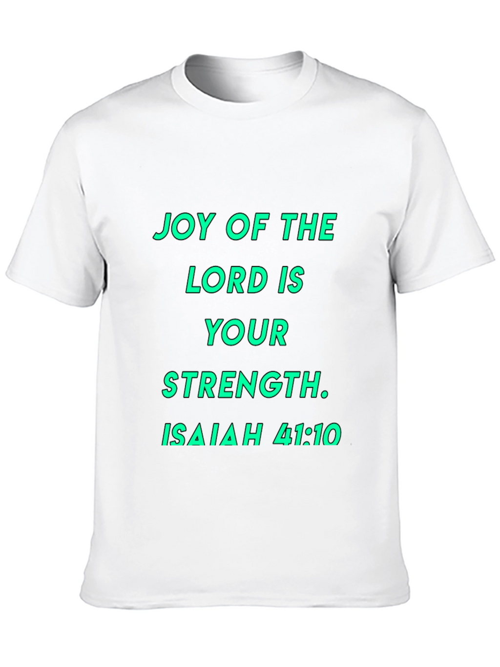 Joy of the Lord T-Shirt - Isaiah 41:10