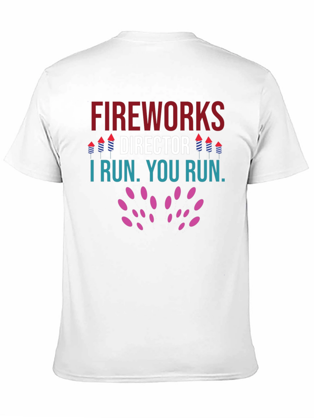 Fireworks Director T-Shirt - Funny Holiday Tee