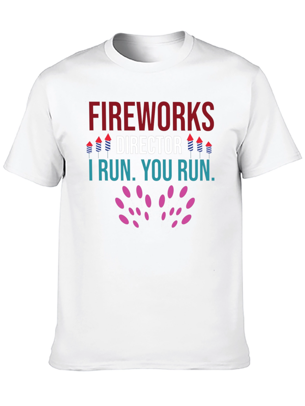 Fireworks Director T-Shirt - Funny Holiday Tee