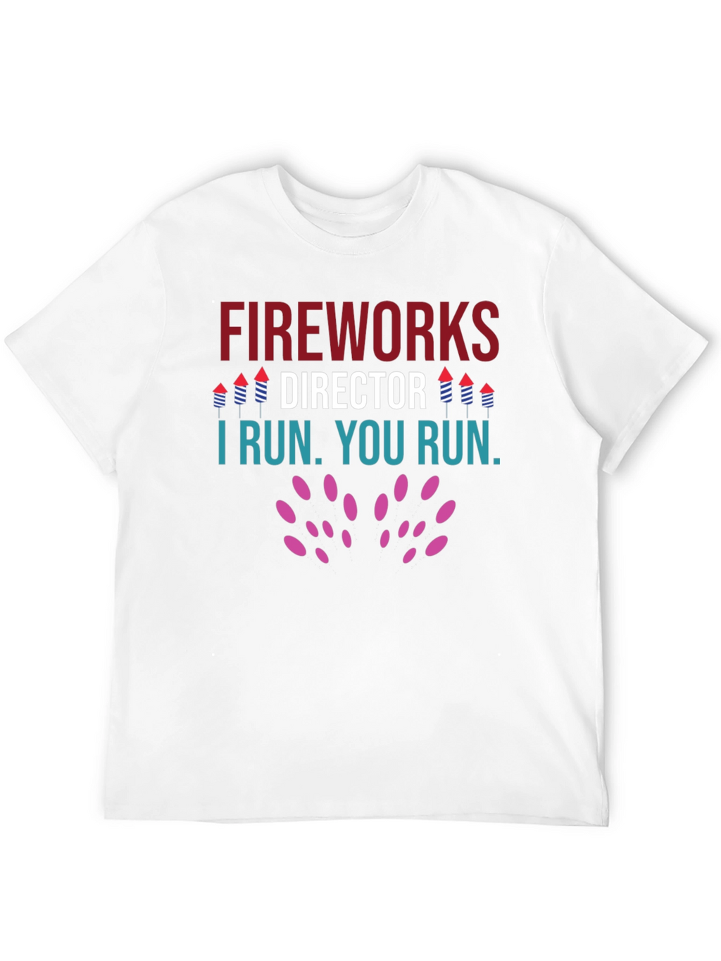 Fireworks Director T-Shirt - Funny Holiday Tee