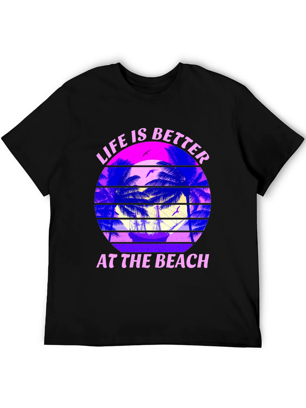 Life is Better at the Beach T-Shirt