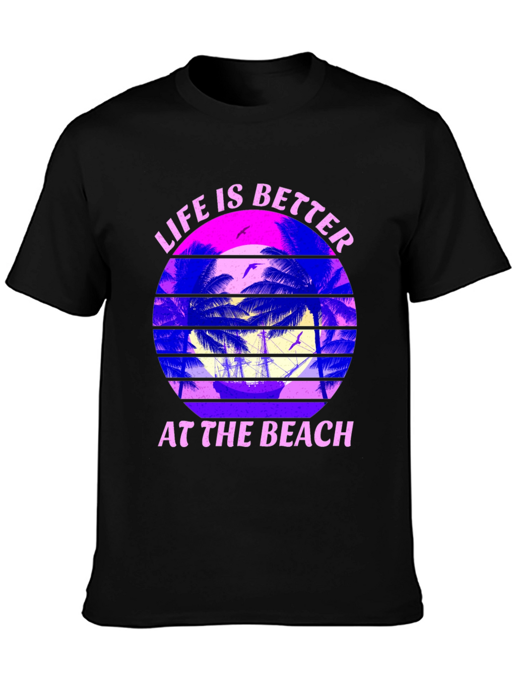 Life is Better at the Beach T-Shirt