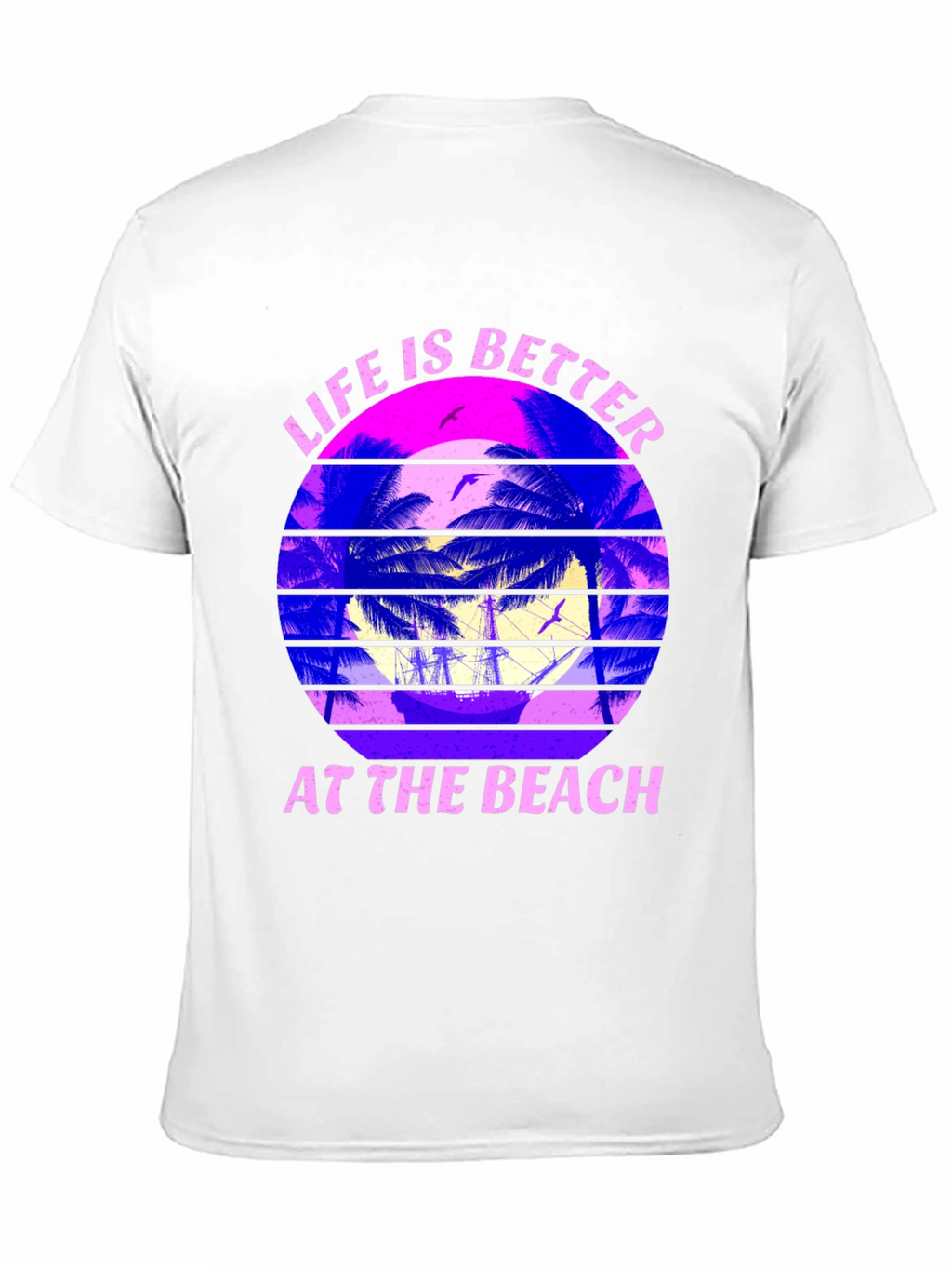 Life is Better at the Beach T-Shirt