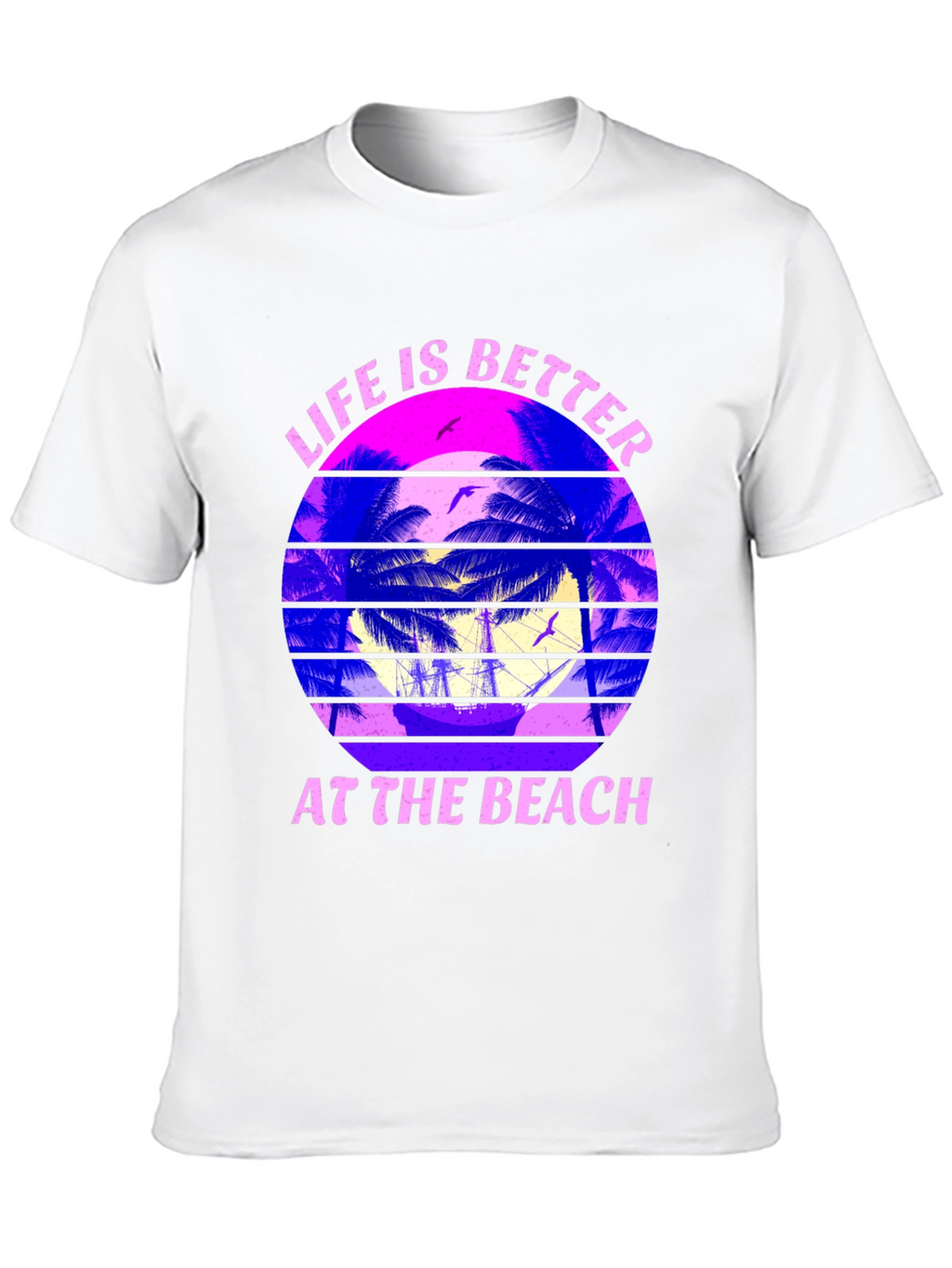 Life is Better at the Beach T-Shirt