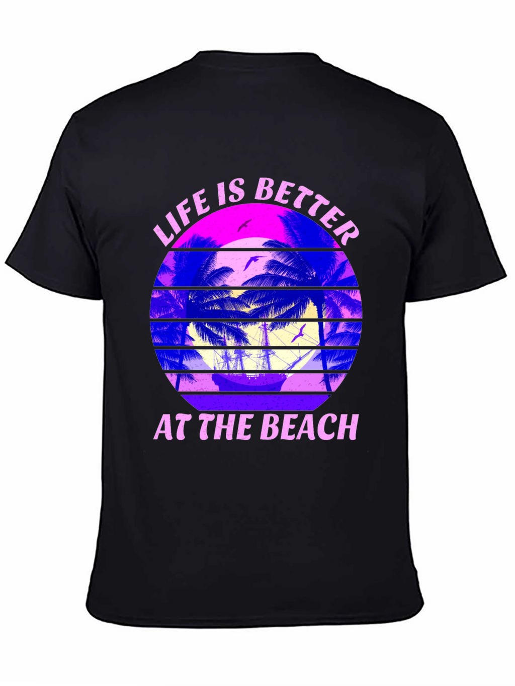 Life is Better at the Beach T-Shirt