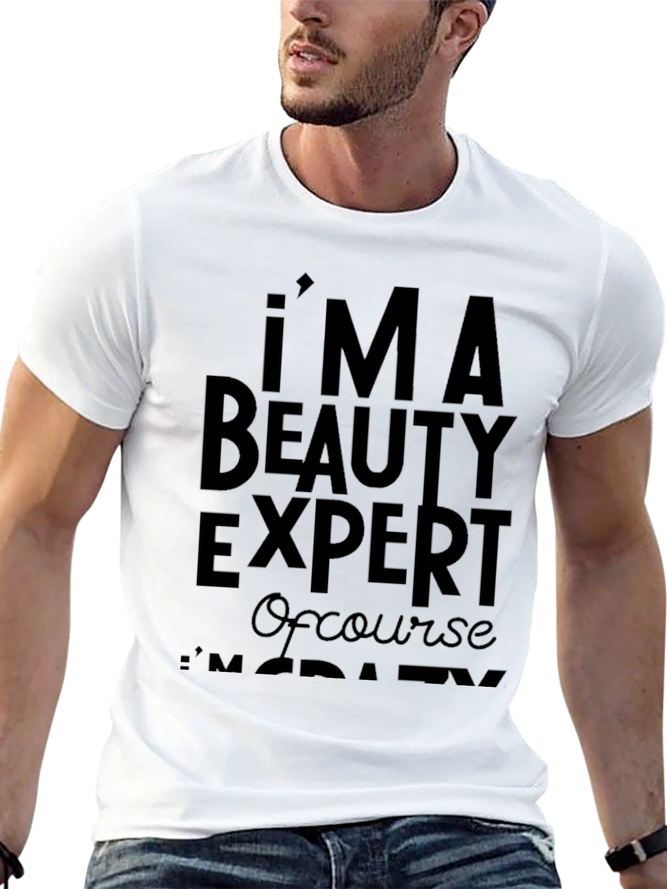 Im A Beauty Expert T-Shirt - Funny Slogan Tee