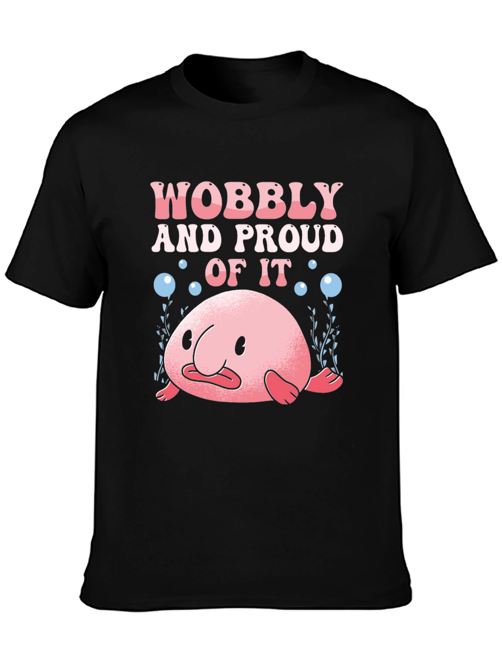 Wobbly and Proud Blobfish Graphic Tee