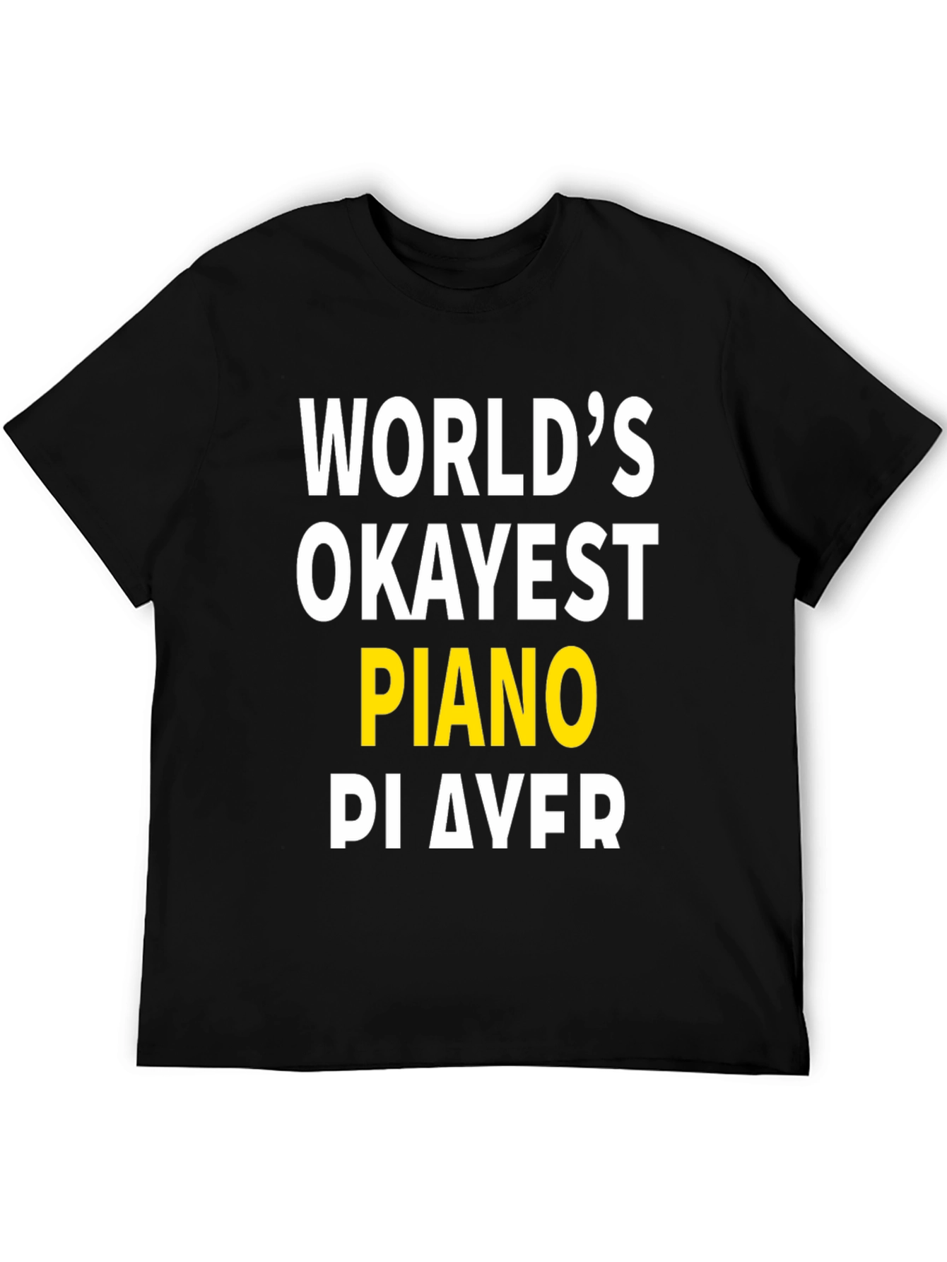 Worlds Okayest Piano Player Graphic T-Shirt