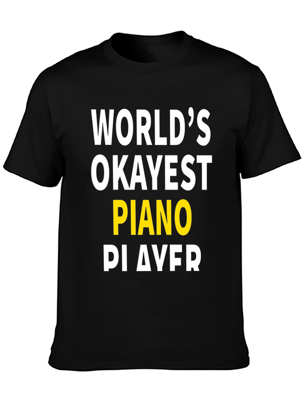 Worlds Okayest Piano Player Graphic T-Shirt
